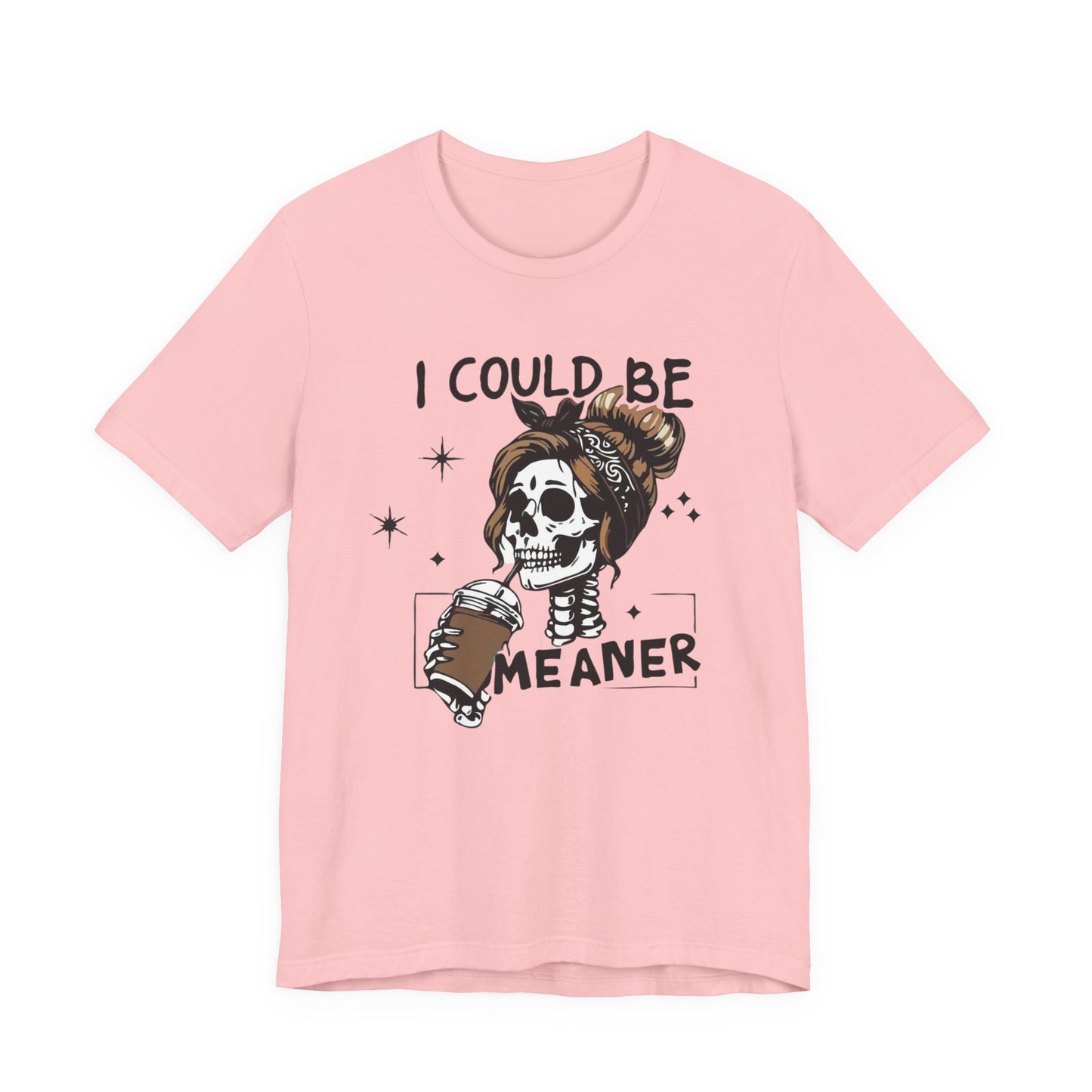 I Could Be Meaner skeleton with coffee T-Shirt | Skull woman graphic tee