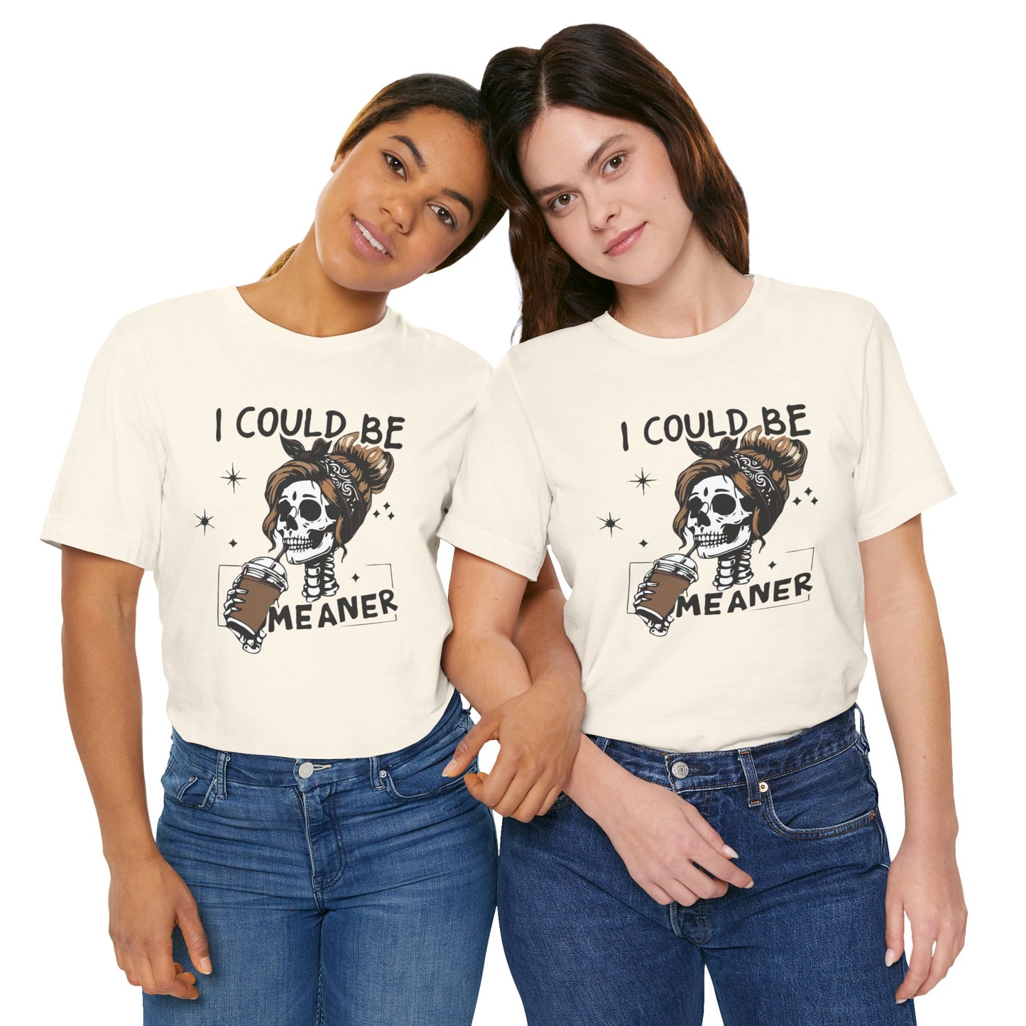I Could Be Meaner skeleton with coffee T-Shirt | Skull woman graphic tee