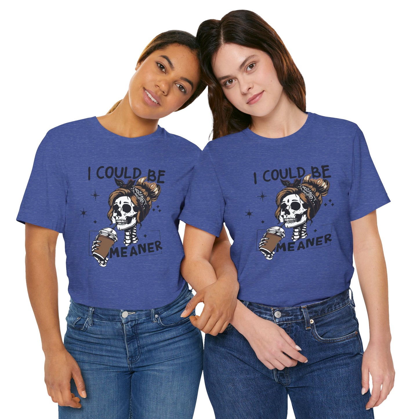 I Could Be Meaner skeleton with coffee T-Shirt | Skull woman graphic tee
