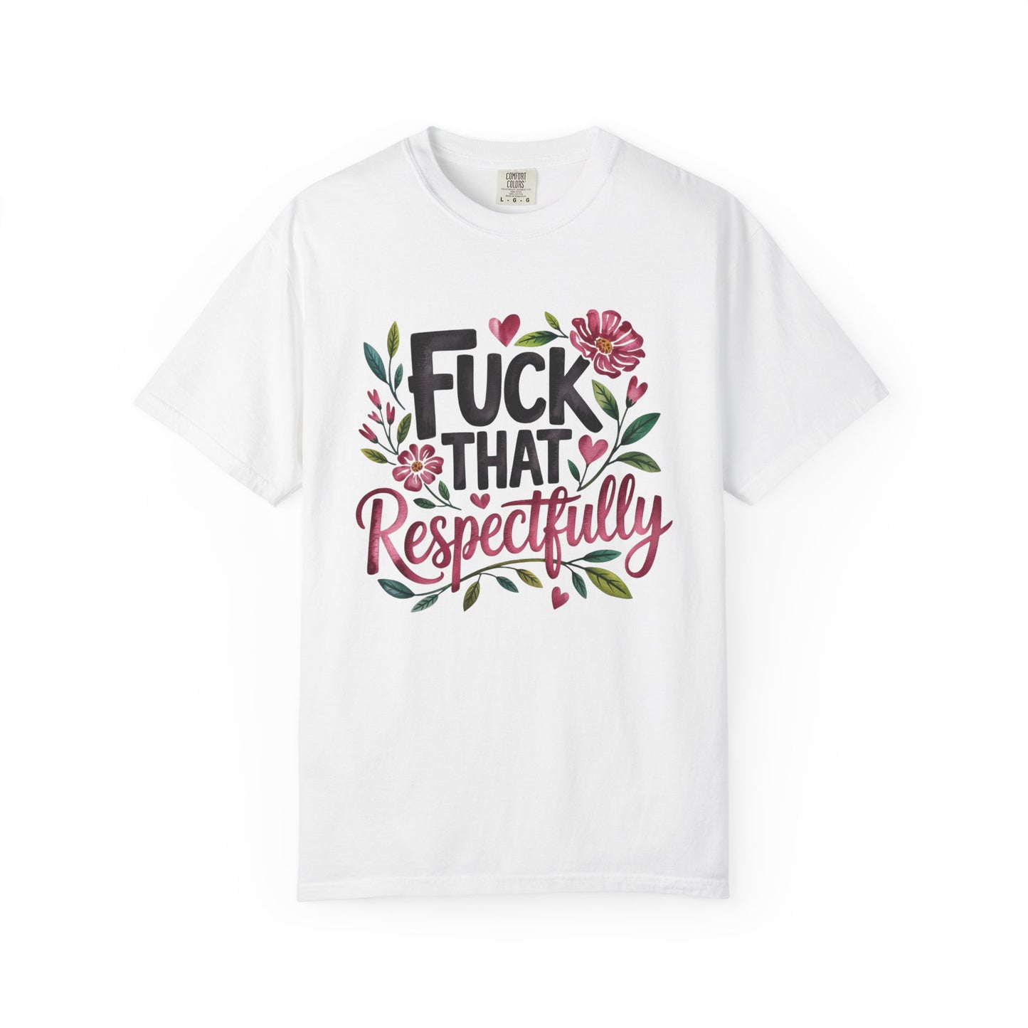 Graphic Tee — “Fuck That Respectfully” Floral Statement T-Shirt