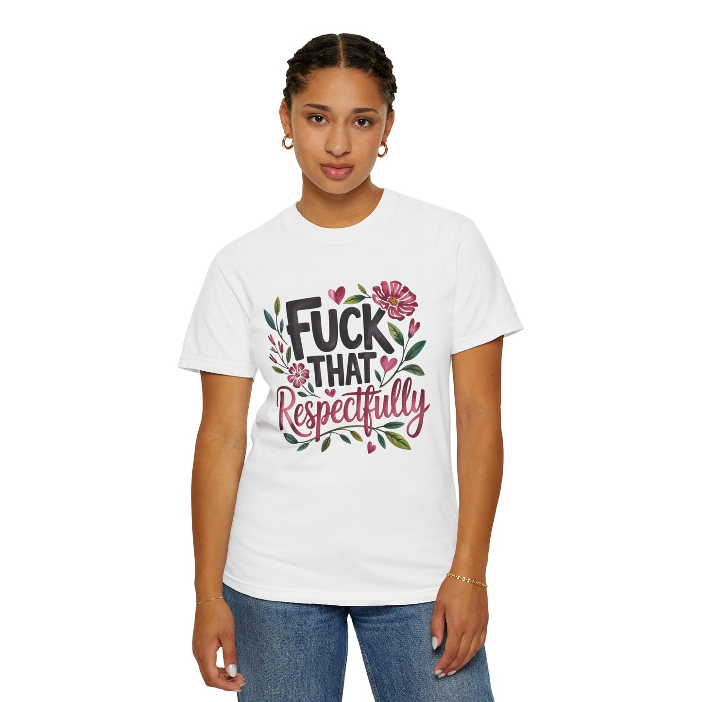 Graphic Tee — “Fuck That Respectfully” Floral Statement T-Shirt