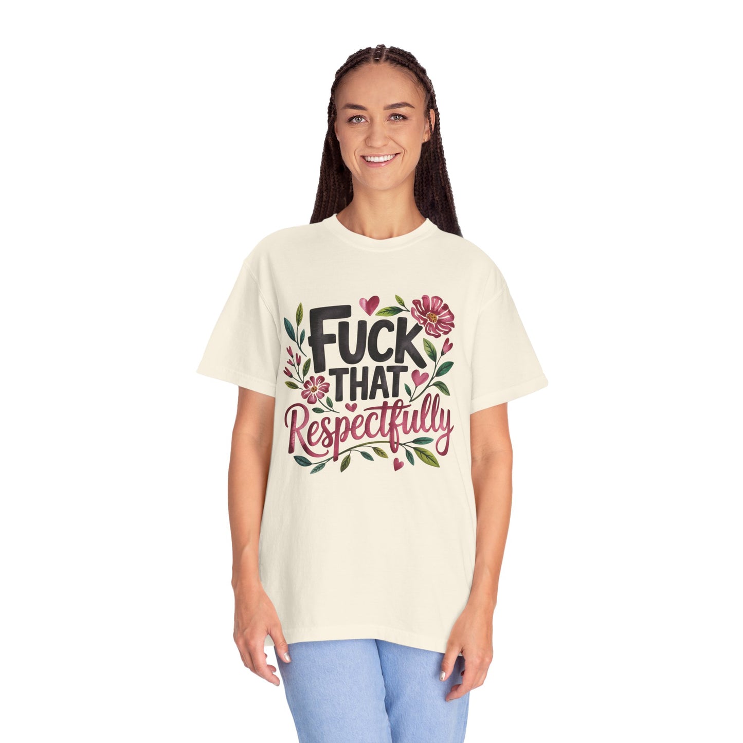 Graphic Tee — “Fuck That Respectfully” Floral Statement T-Shirt
