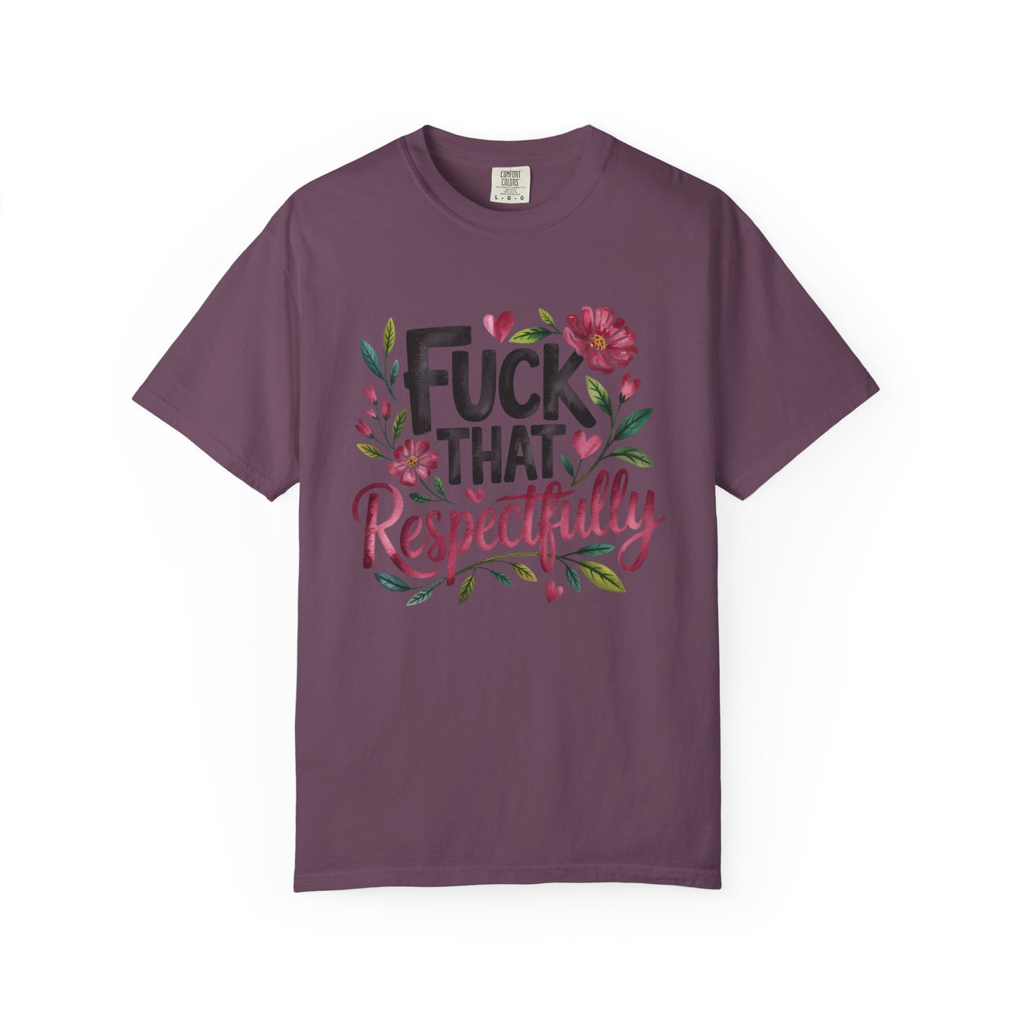 Graphic Tee — “Fuck That Respectfully” Floral Statement T-Shirt
