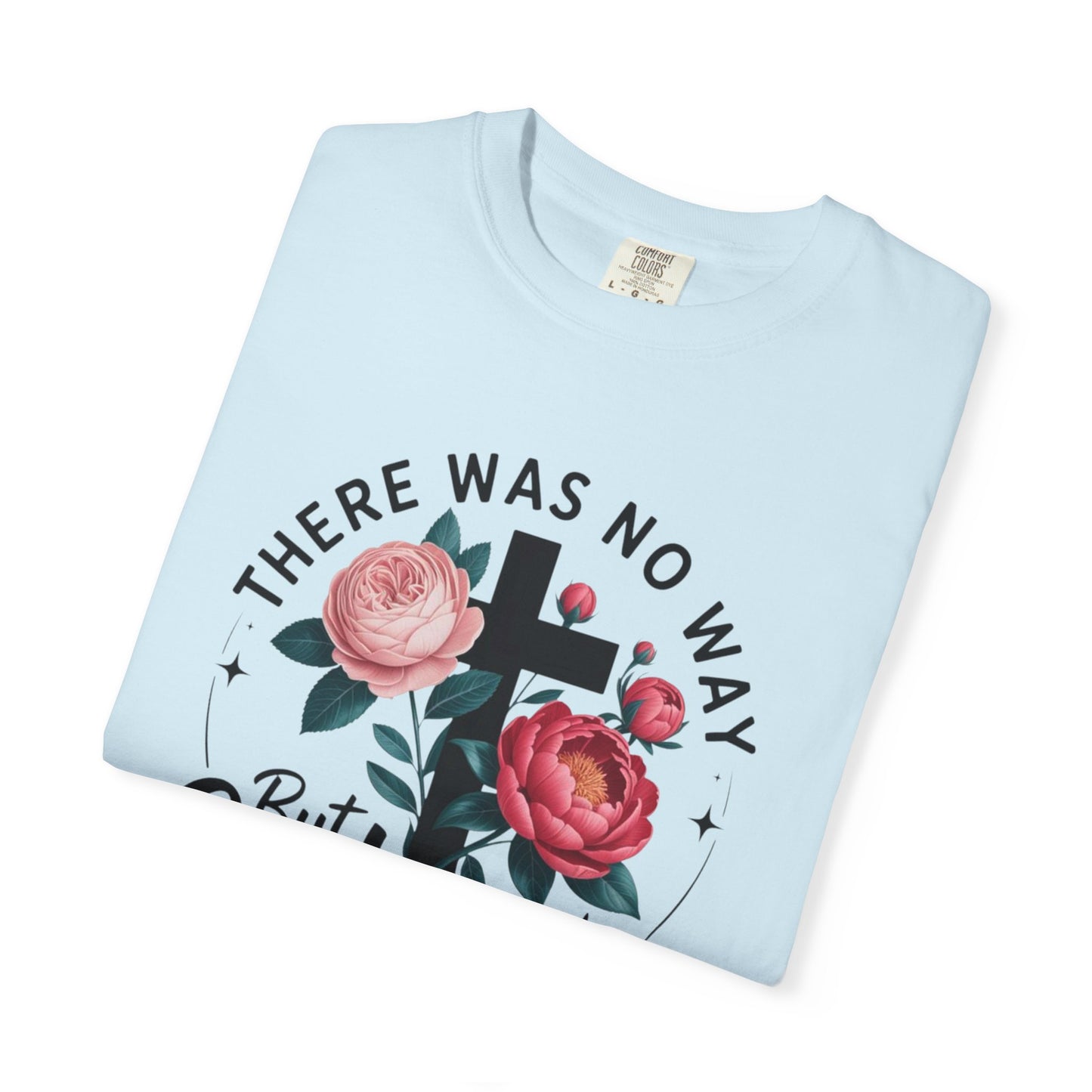 Christian T-Shirt — "There Was No Way But God Made A Way" Floral Cross
