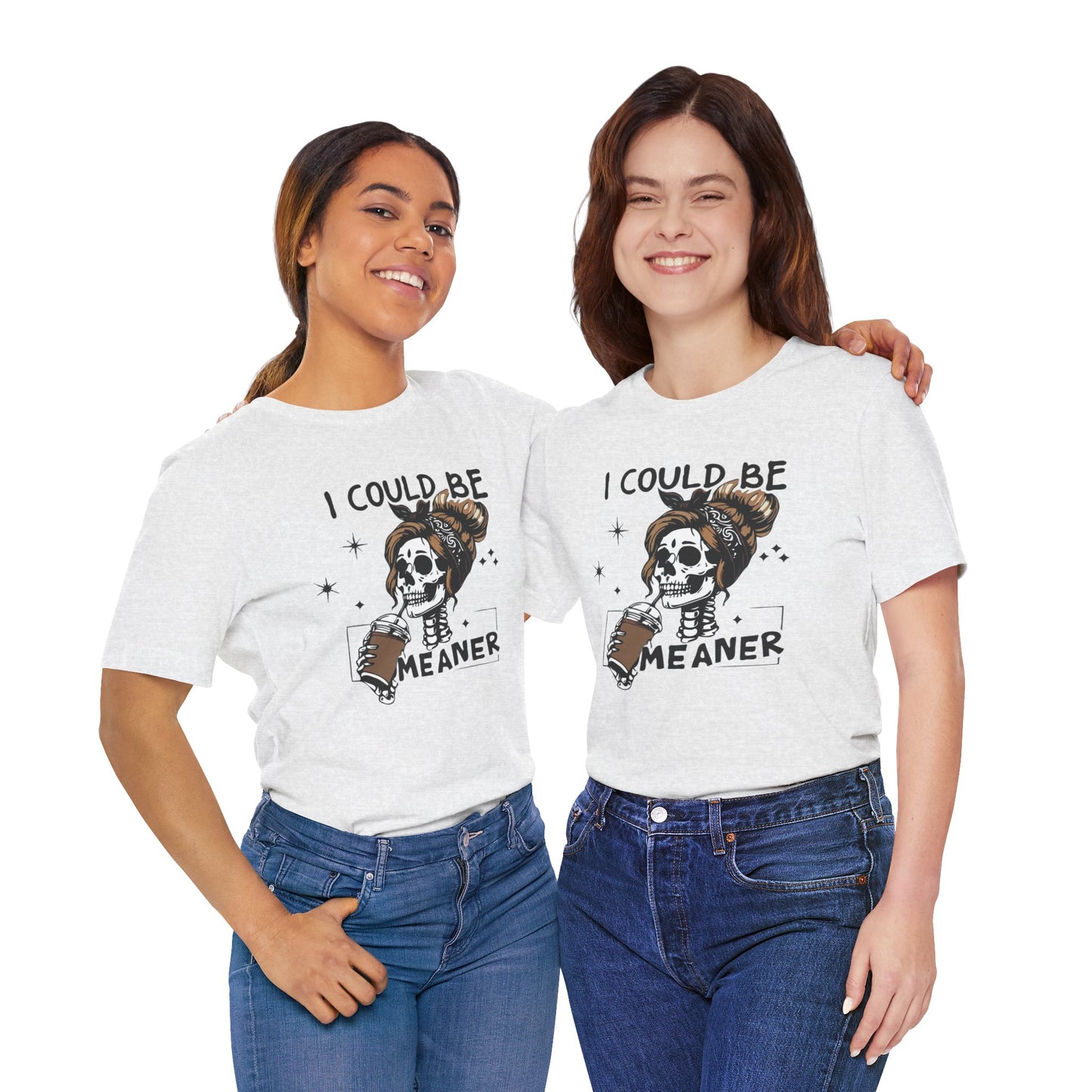 I Could Be Meaner skeleton with coffee T-Shirt | Skull woman graphic tee