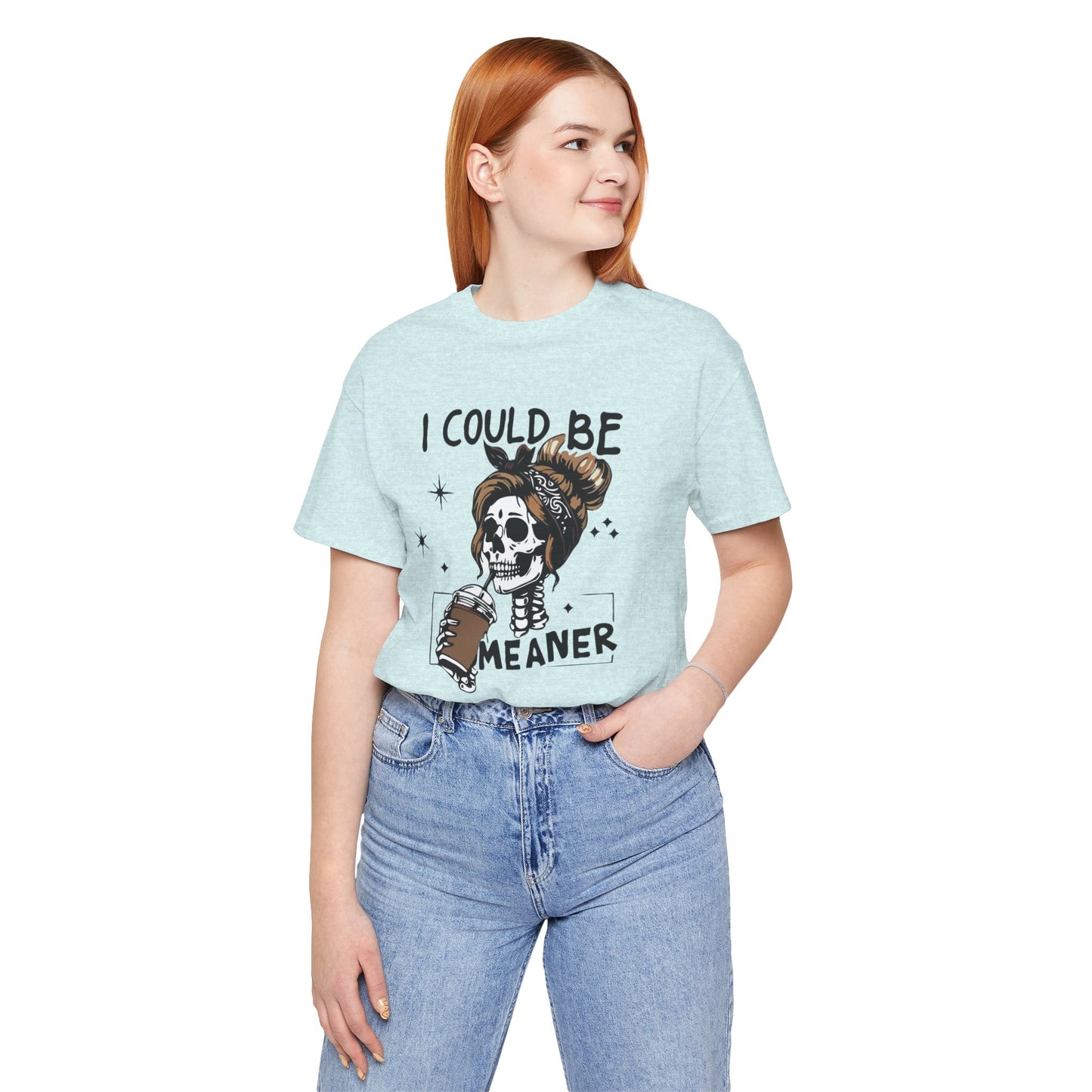 I Could Be Meaner skeleton with coffee T-Shirt | Skull woman graphic tee