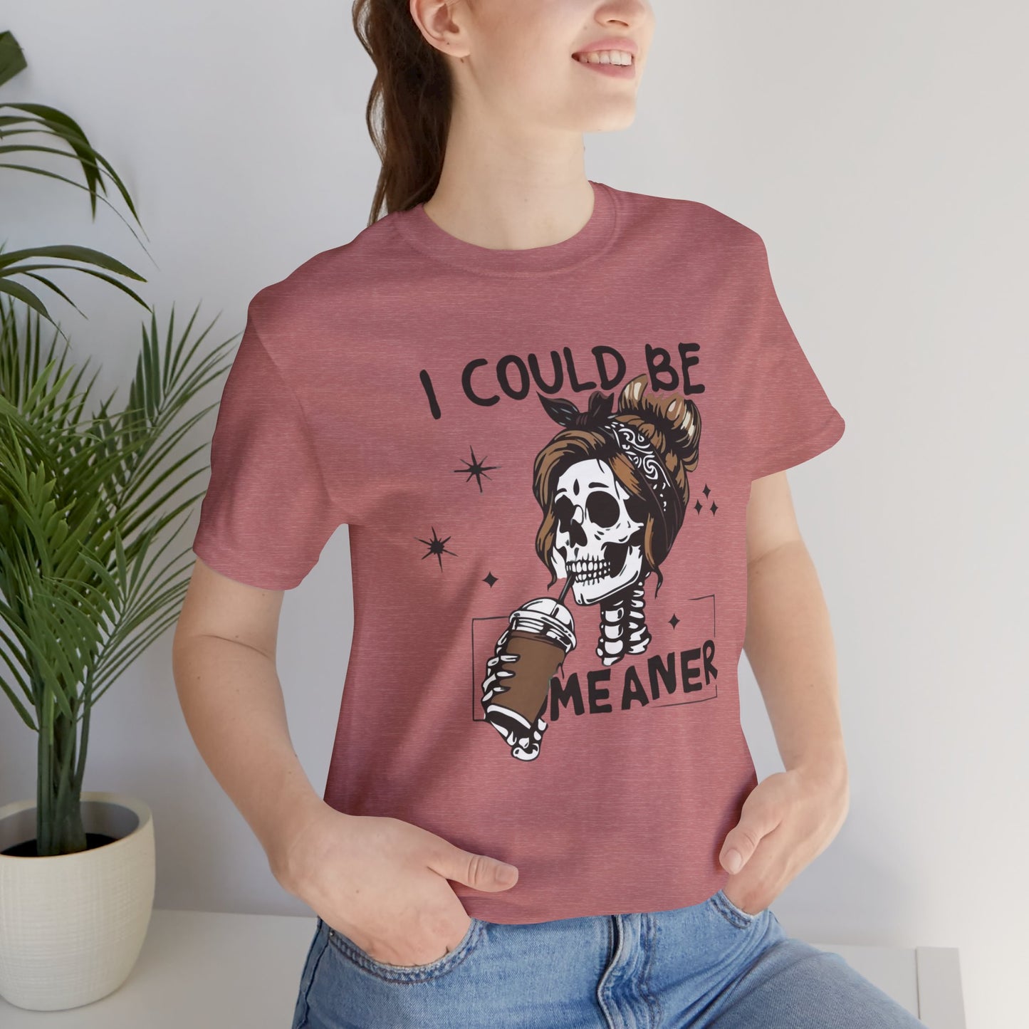 I Could Be Meaner skeleton with coffee T-Shirt | Skull woman graphic tee