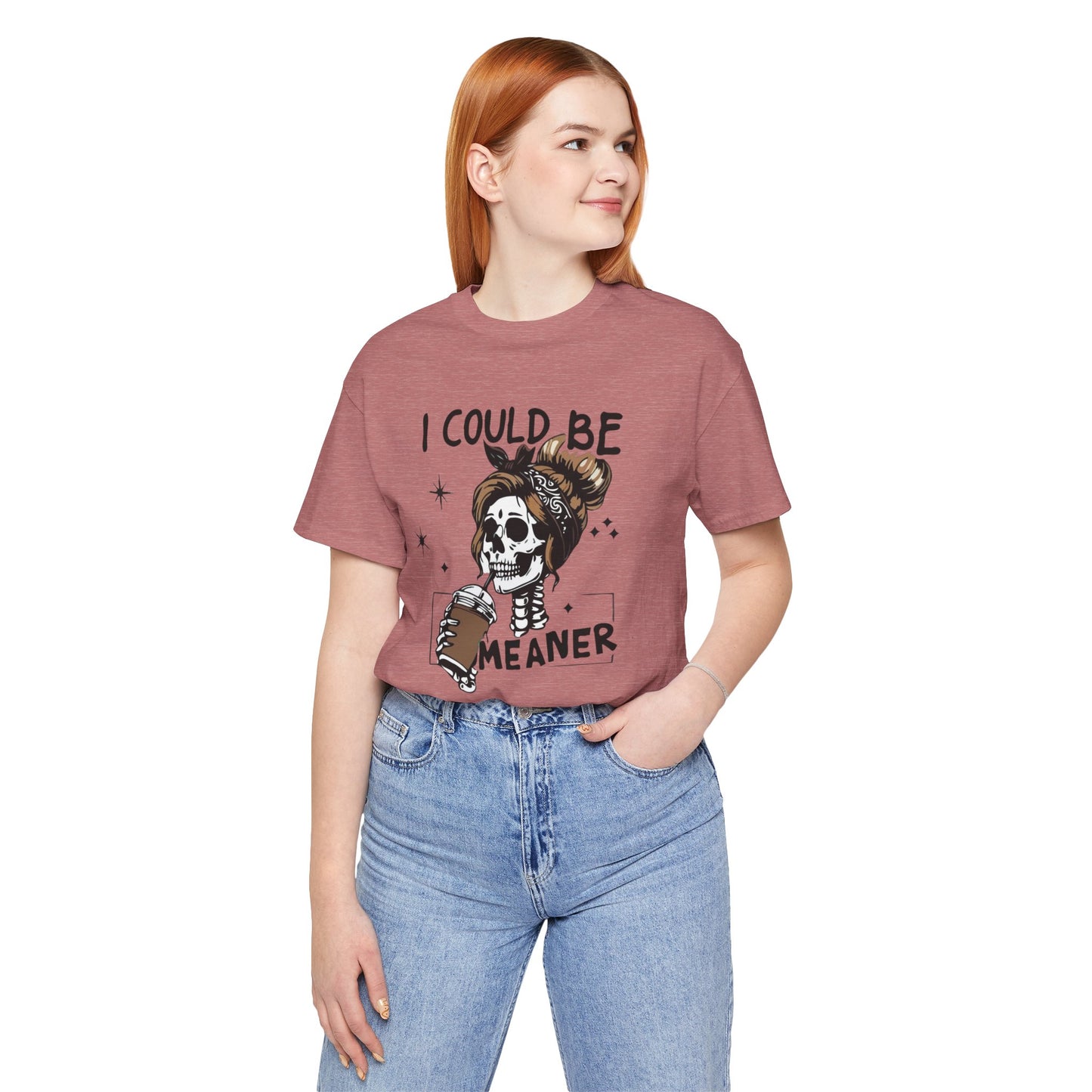 I Could Be Meaner skeleton with coffee T-Shirt | Skull woman graphic tee