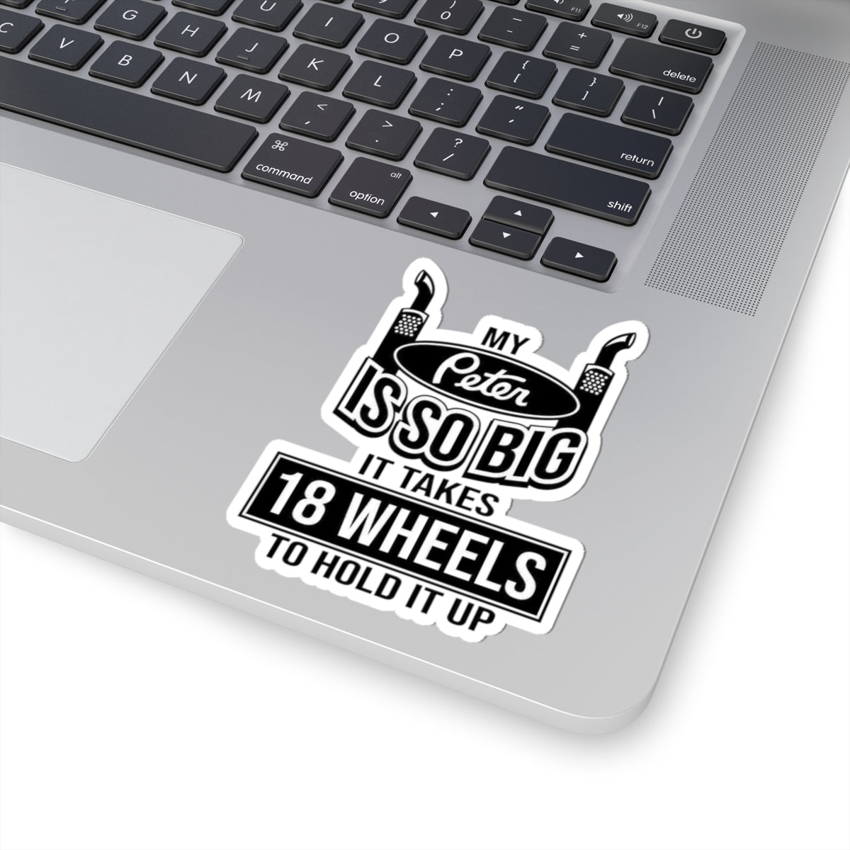 My Peter Is So Big It Takes 18 Wheels Sticker | Trucker Humor Kiss-Cut Sticker