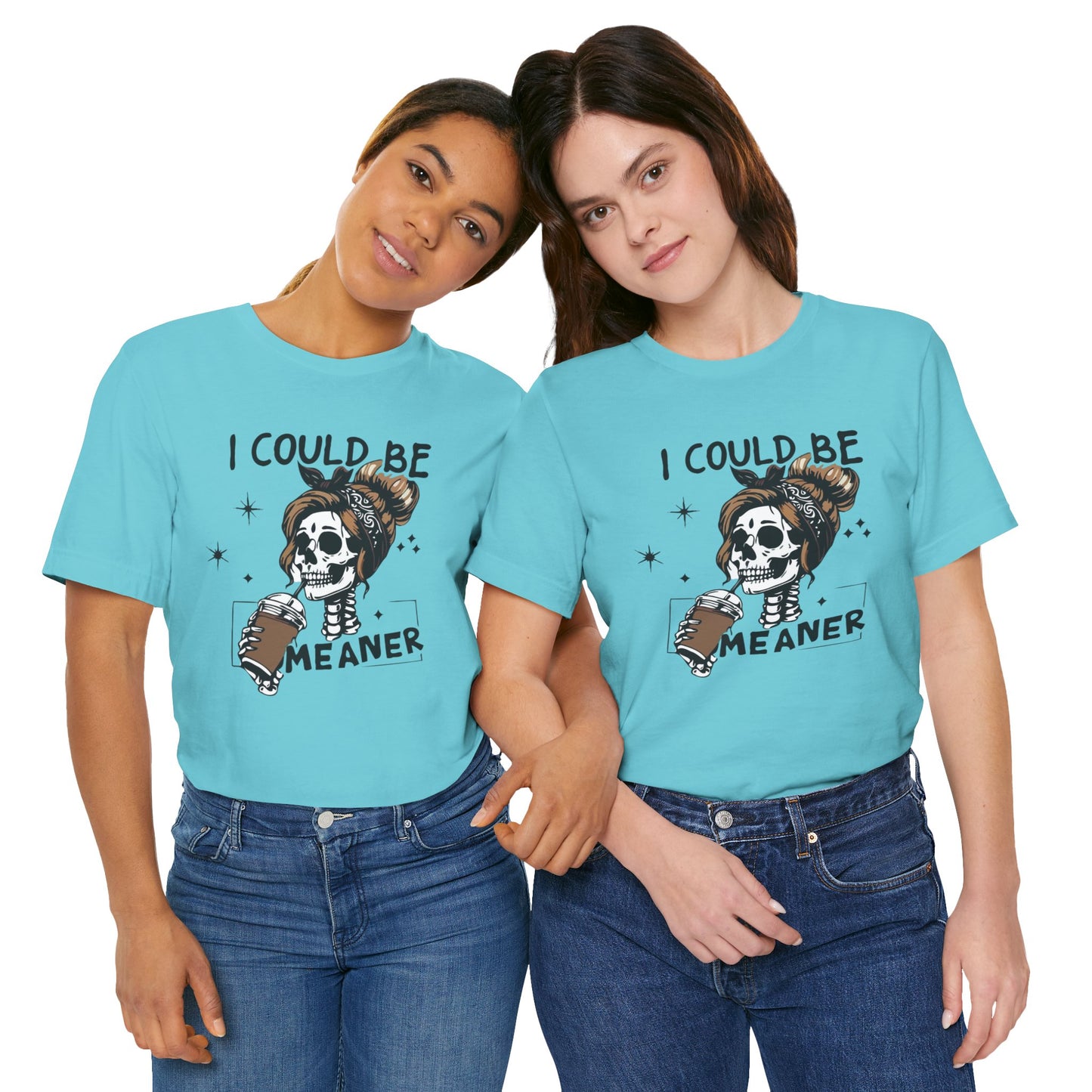 I Could Be Meaner skeleton with coffee T-Shirt | Skull woman graphic tee