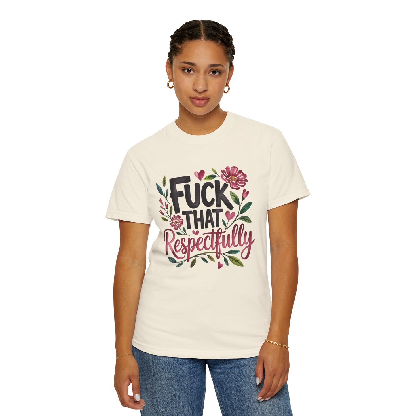 Graphic Tee — “Fuck That Respectfully” Floral Statement T-Shirt