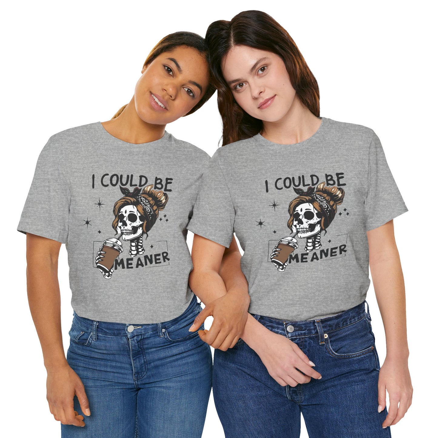 I Could Be Meaner skeleton with coffee T-Shirt | Skull woman graphic tee