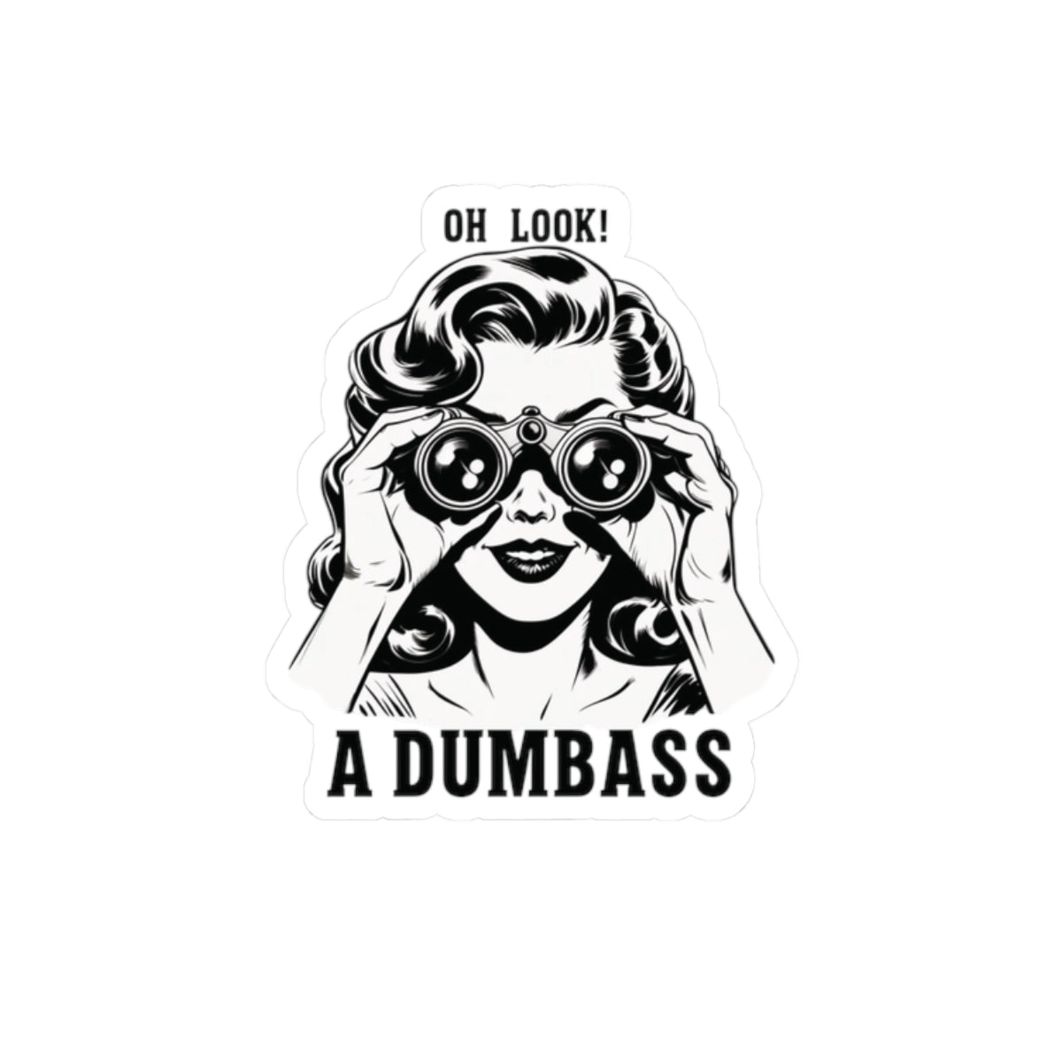 Oh Look A Dumbass sticker | Retro woman binoculars, black and white kiss-cut