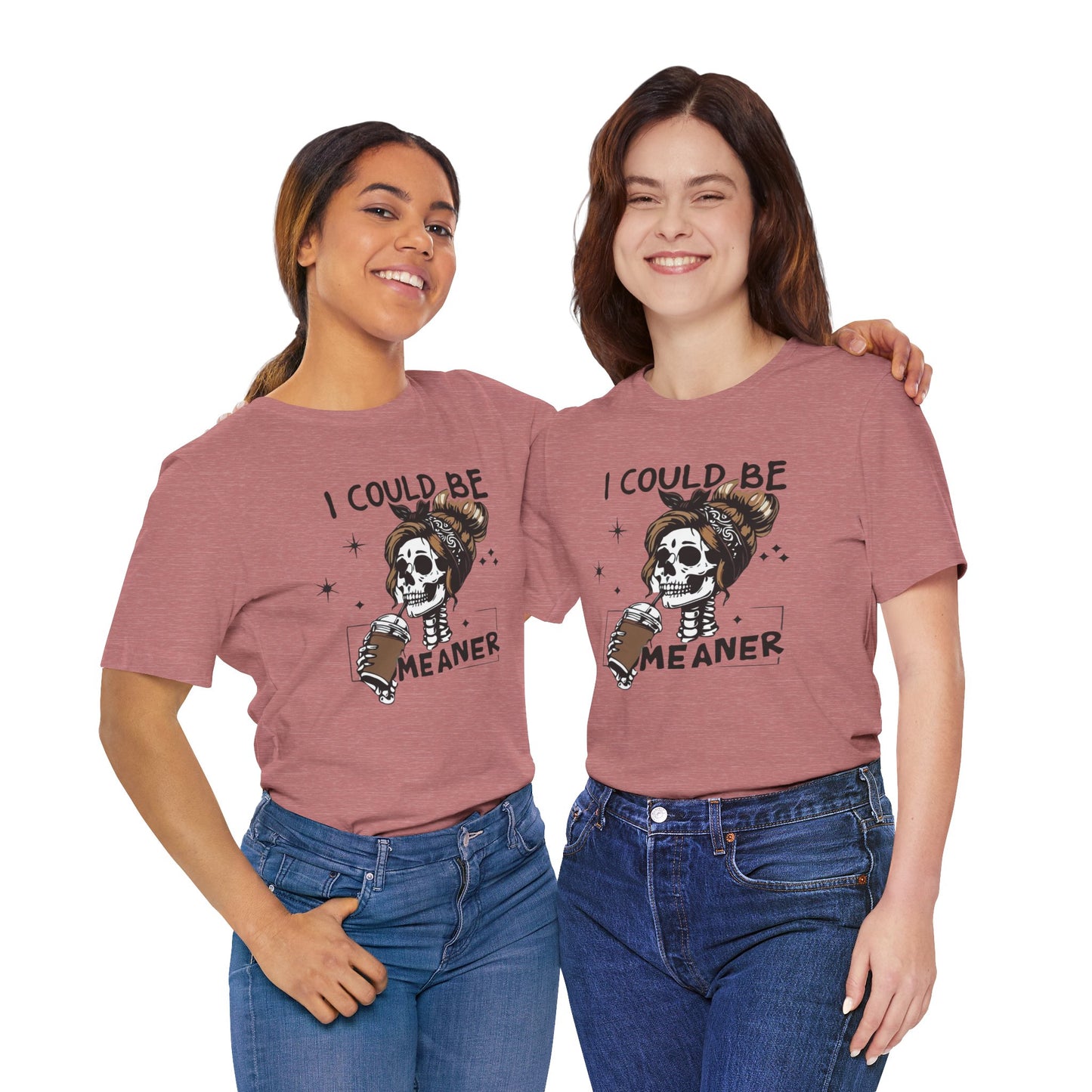 I Could Be Meaner skeleton with coffee T-Shirt | Skull woman graphic tee