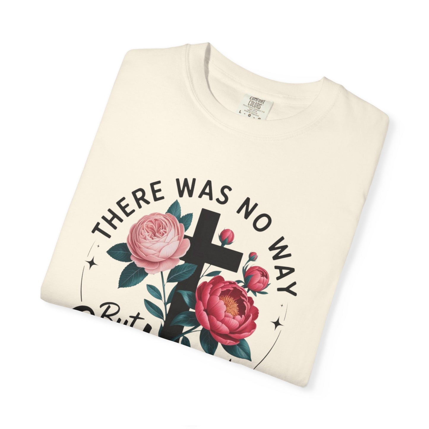 Christian T-Shirt — "There Was No Way But God Made A Way" Floral Cross