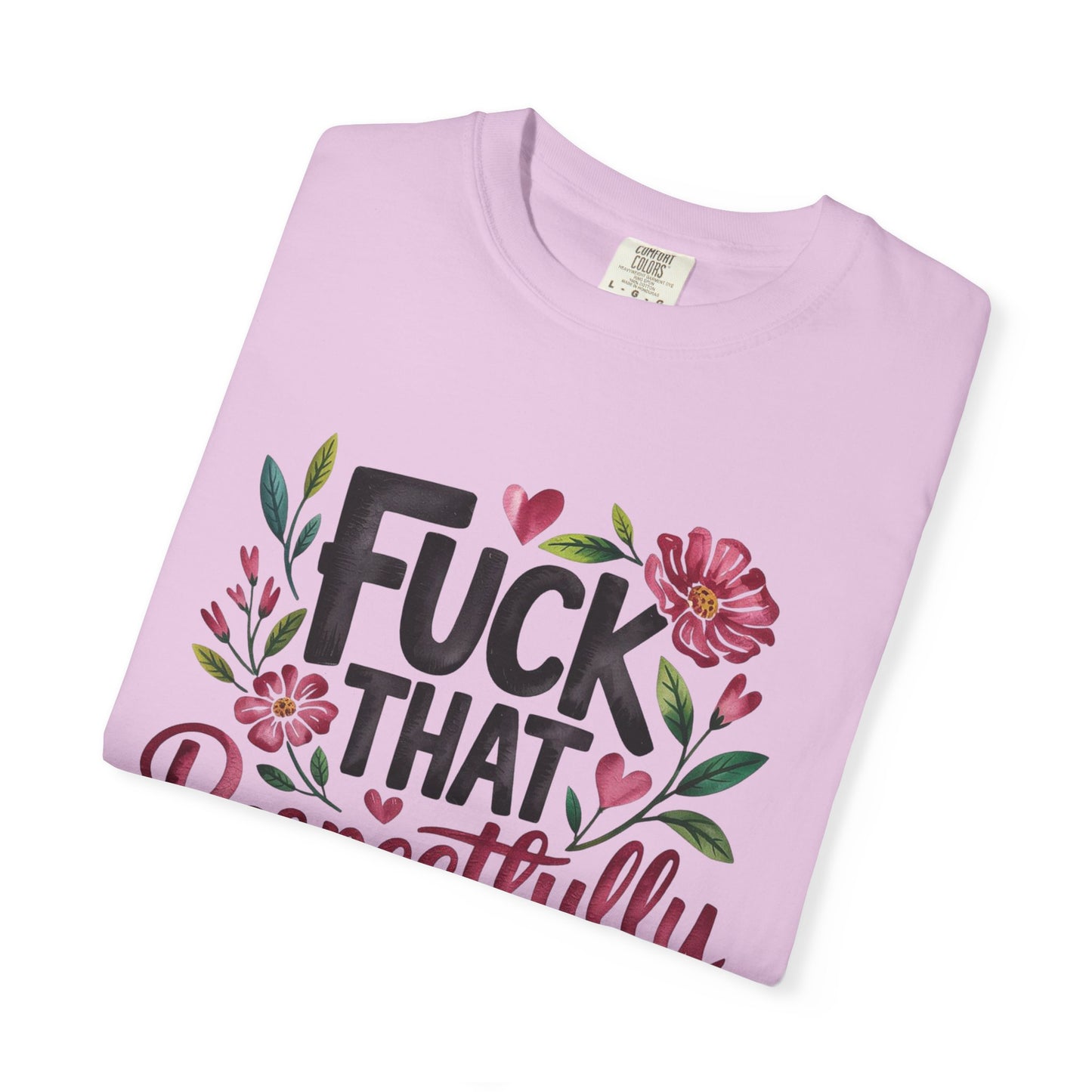 Graphic Tee — “Fuck That Respectfully” Floral Statement T-Shirt