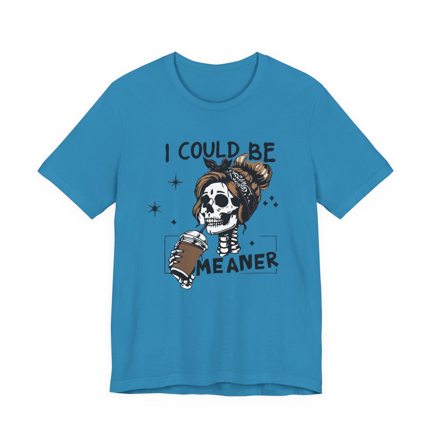 I Could Be Meaner skeleton with coffee T-Shirt | Skull woman graphic tee
