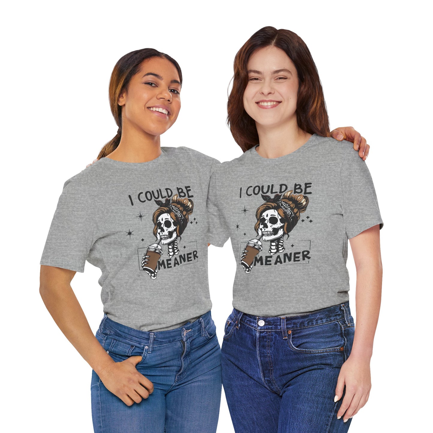 I Could Be Meaner skeleton with coffee T-Shirt | Skull woman graphic tee