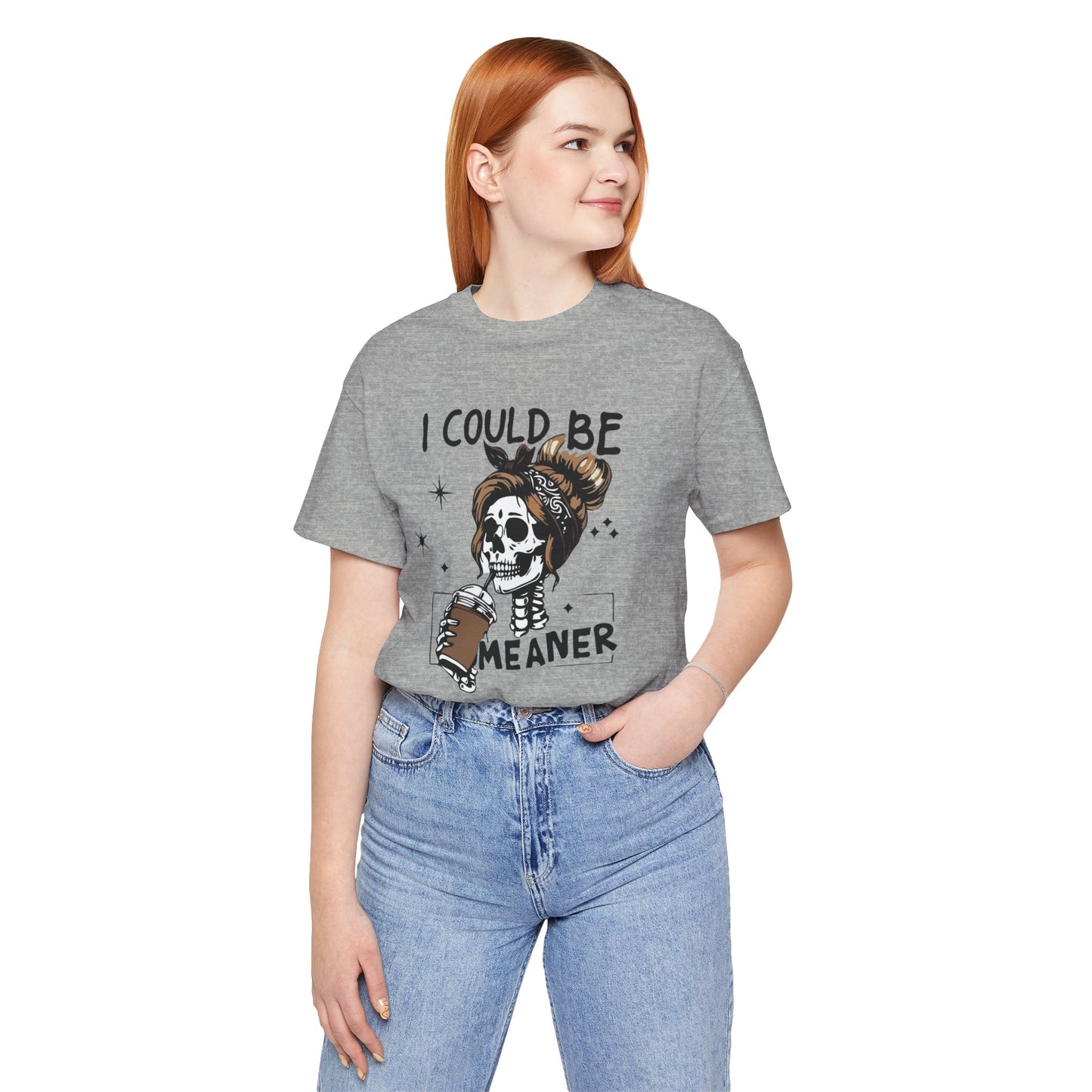 I Could Be Meaner skeleton with coffee T-Shirt | Skull woman graphic tee