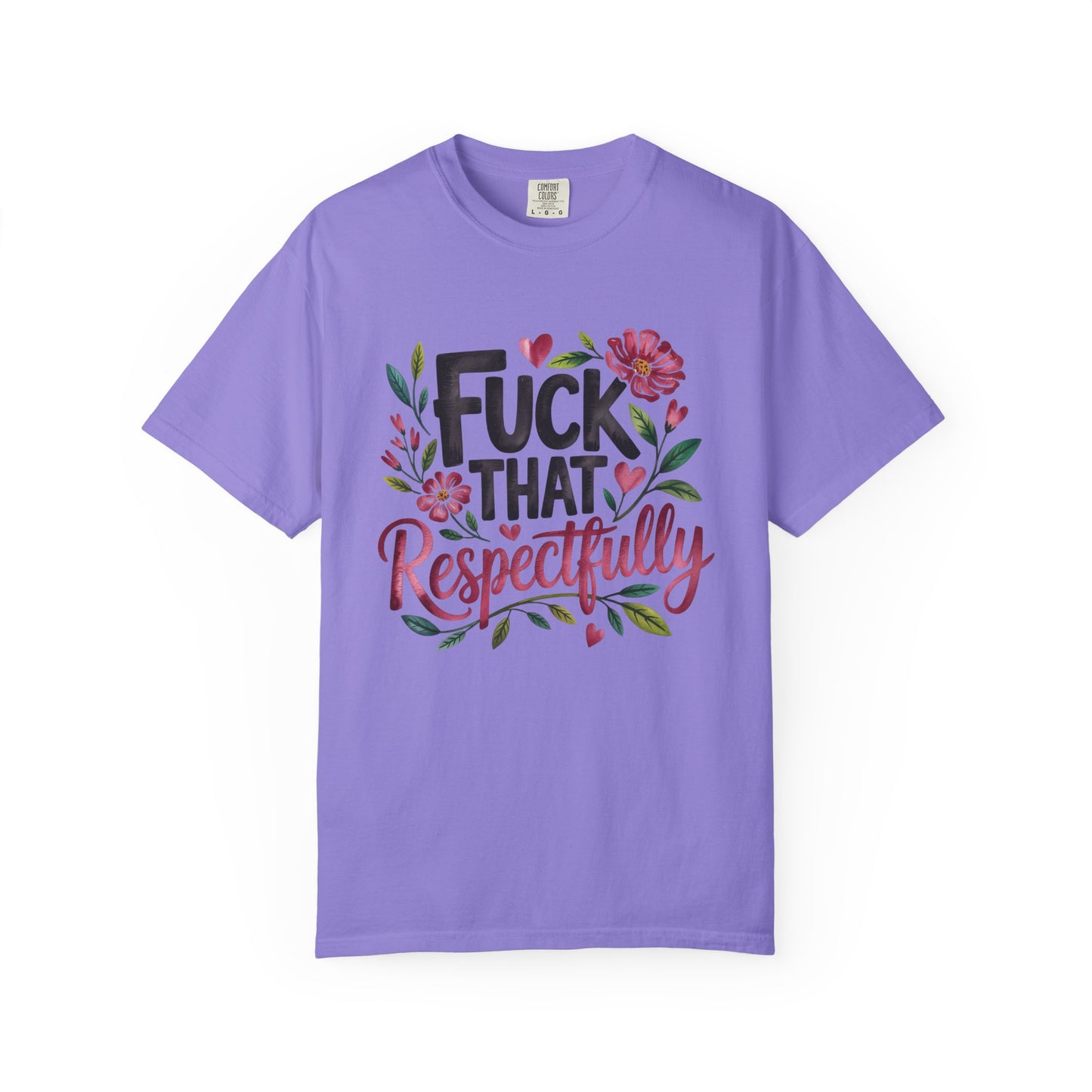 Graphic Tee — “Fuck That Respectfully” Floral Statement T-Shirt