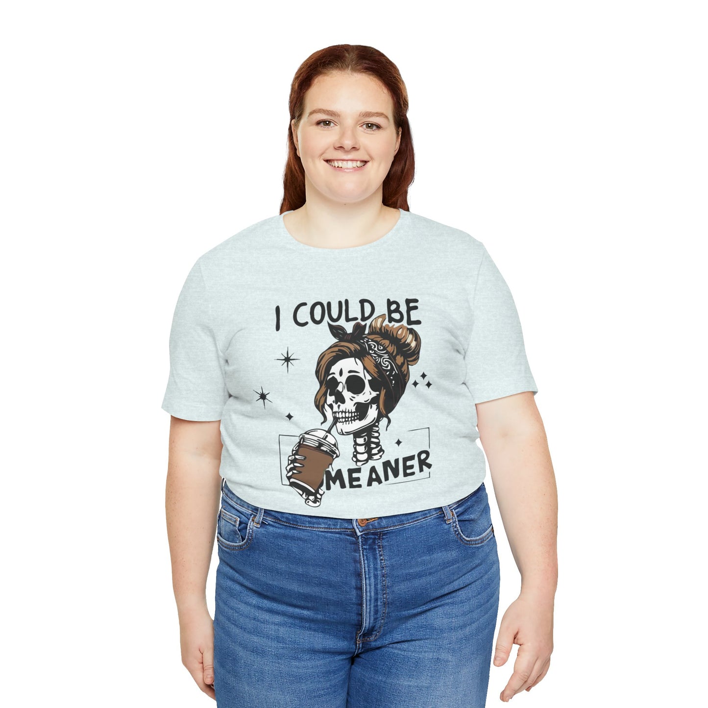 I Could Be Meaner skeleton with coffee T-Shirt | Skull woman graphic tee