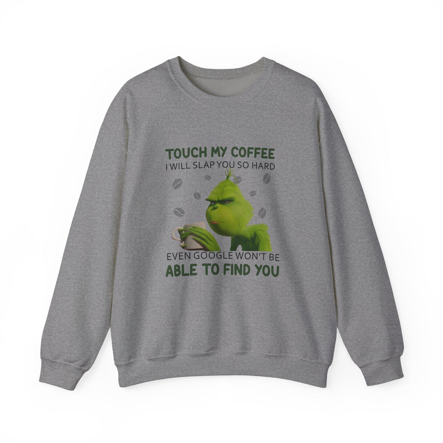 Grumpy Green Character 'Touch My Coffee' Crewneck Sweatshirt | Coffee Lover Humor