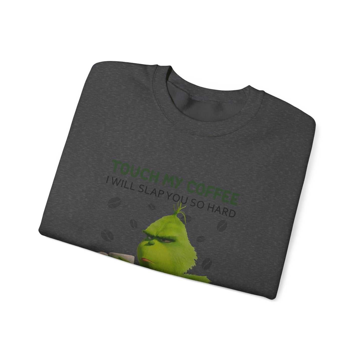 Grumpy Green Character 'Touch My Coffee' Crewneck Sweatshirt | Coffee Lover Humor