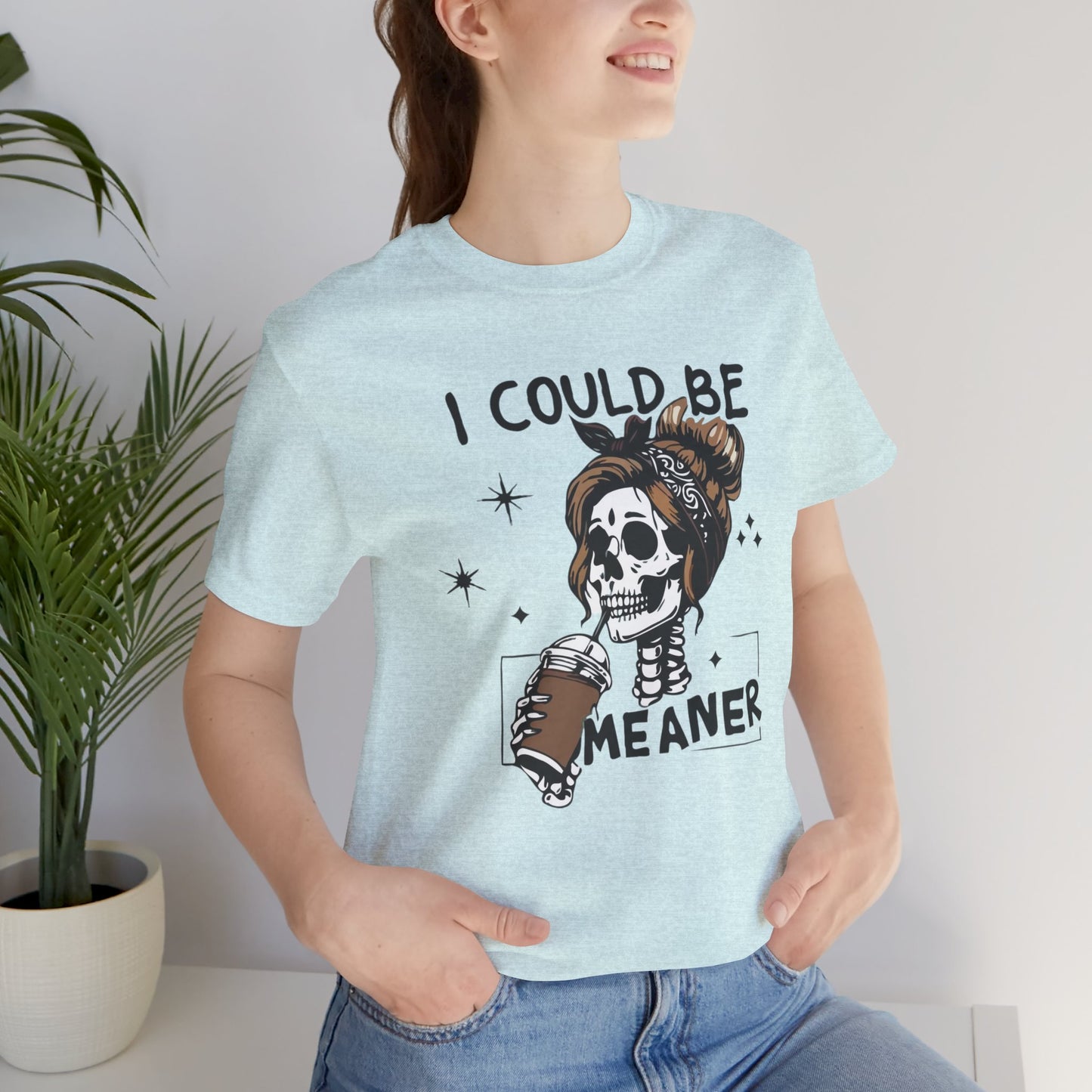 I Could Be Meaner skeleton with coffee T-Shirt | Skull woman graphic tee