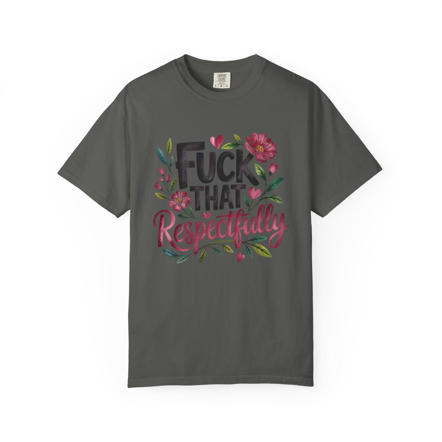 Graphic Tee — “Fuck That Respectfully” Floral Statement T-Shirt