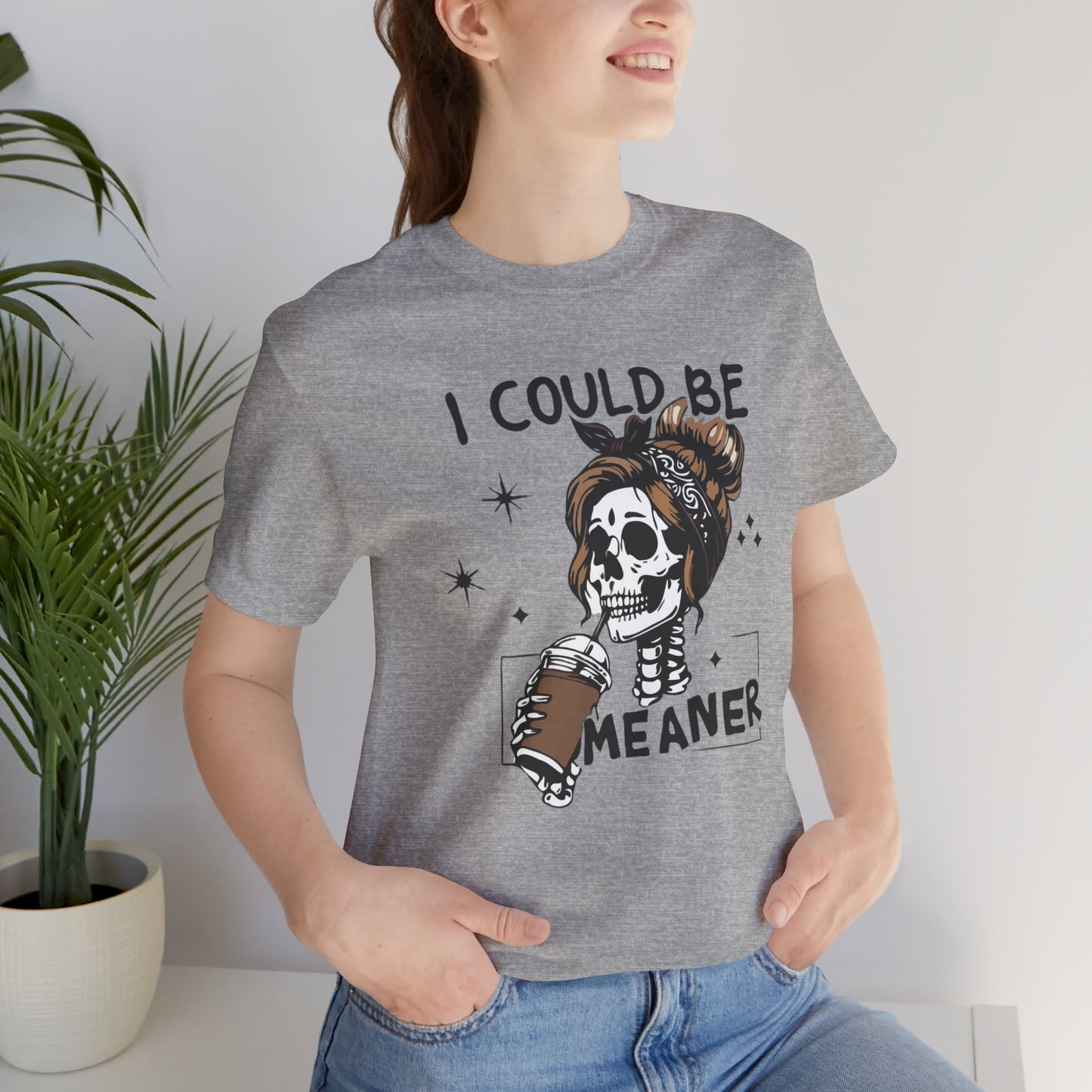 I Could Be Meaner skeleton with coffee T-Shirt | Skull woman graphic tee