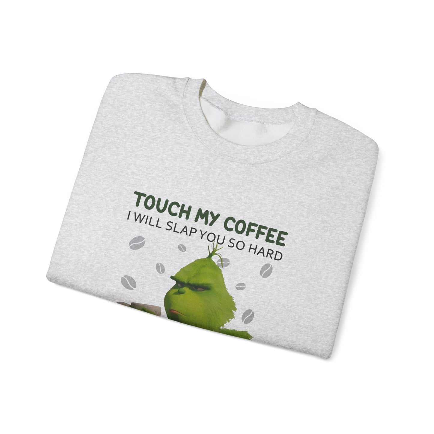 Grumpy Green Character 'Touch My Coffee' Crewneck Sweatshirt | Coffee Lover Humor