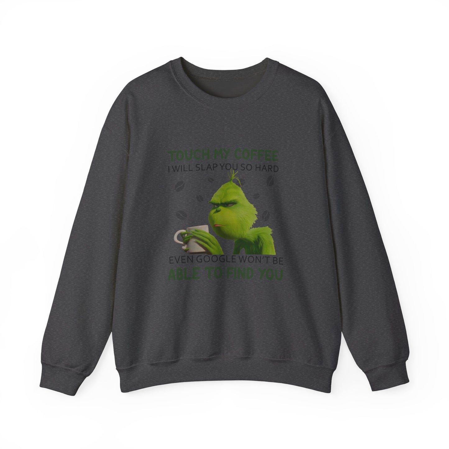Grumpy Green Character 'Touch My Coffee' Crewneck Sweatshirt | Coffee Lover Humor