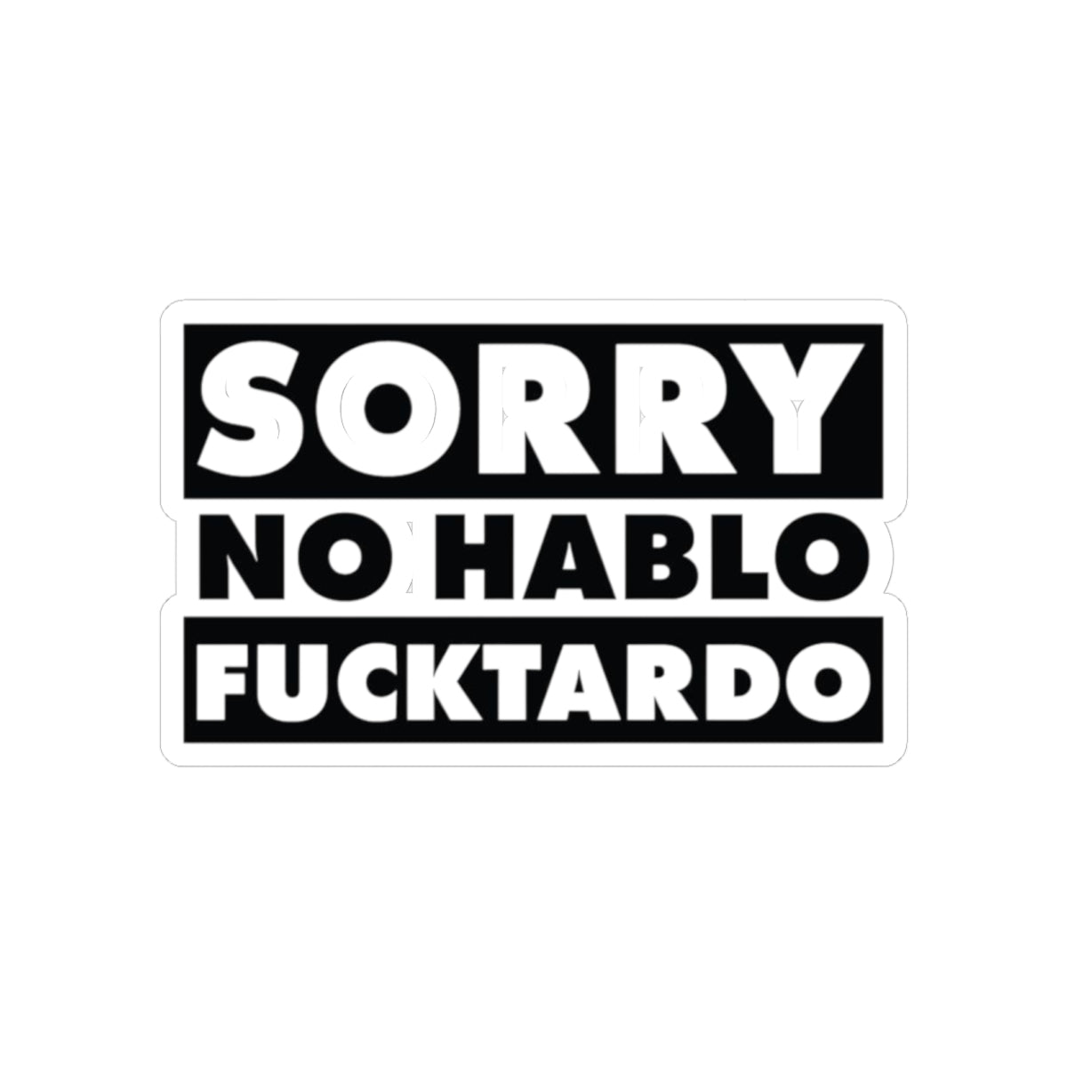 Sorry No Hablo F***tardo Sticker | Bold Black Text Kiss-Cut