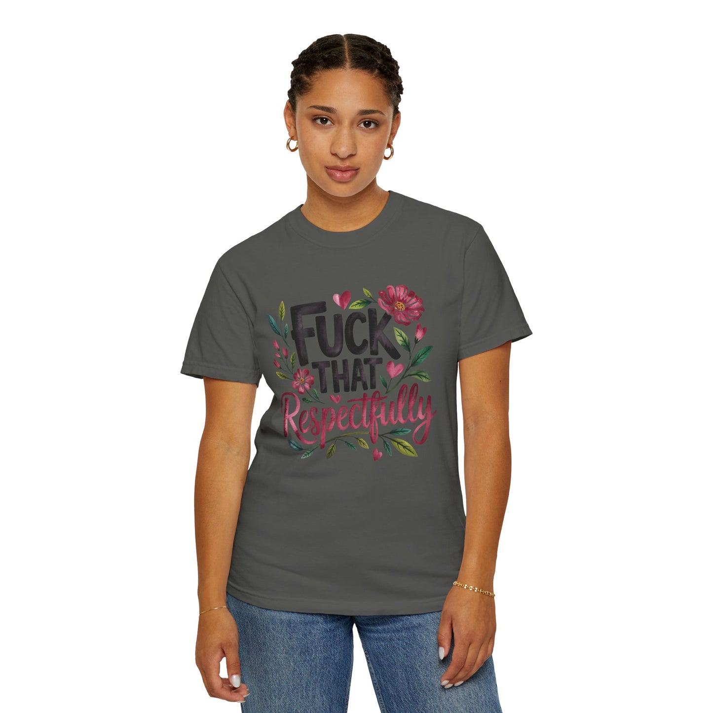 Graphic Tee — “Fuck That Respectfully” Floral Statement T-Shirt