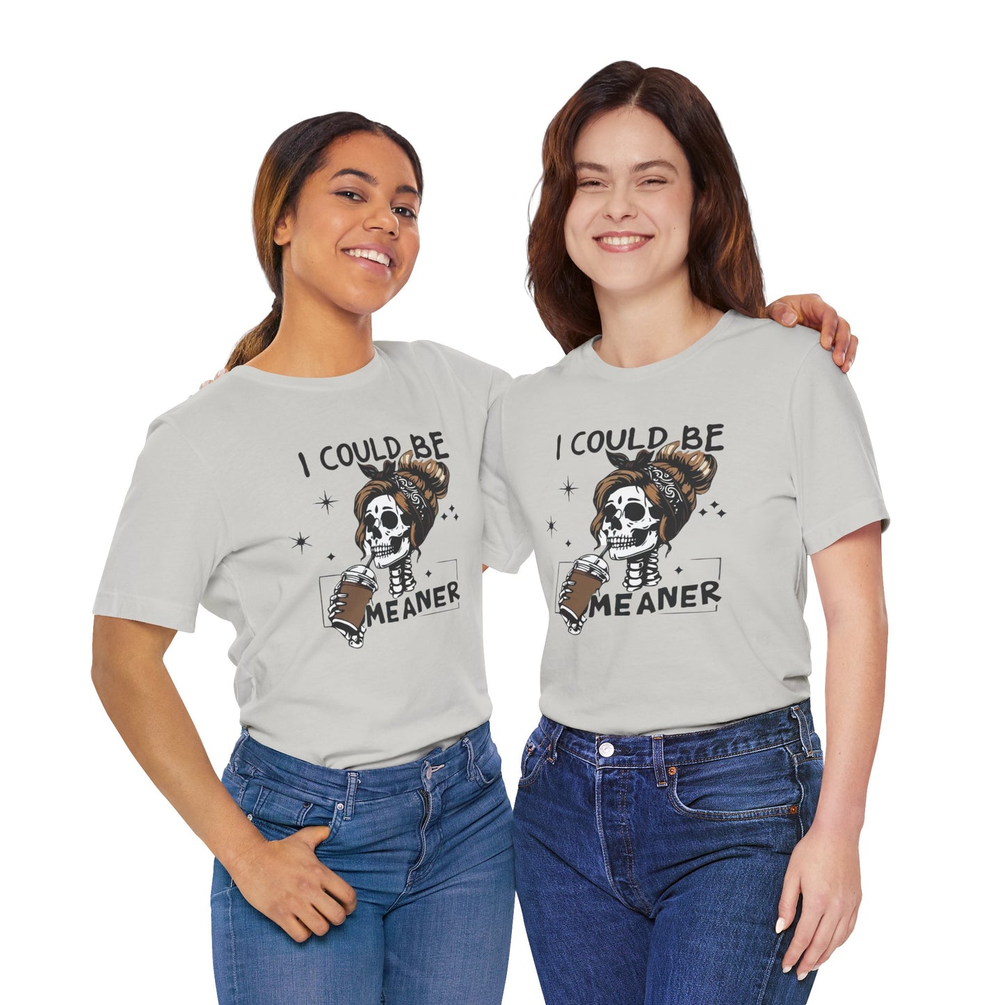 I Could Be Meaner skeleton with coffee T-Shirt | Skull woman graphic tee