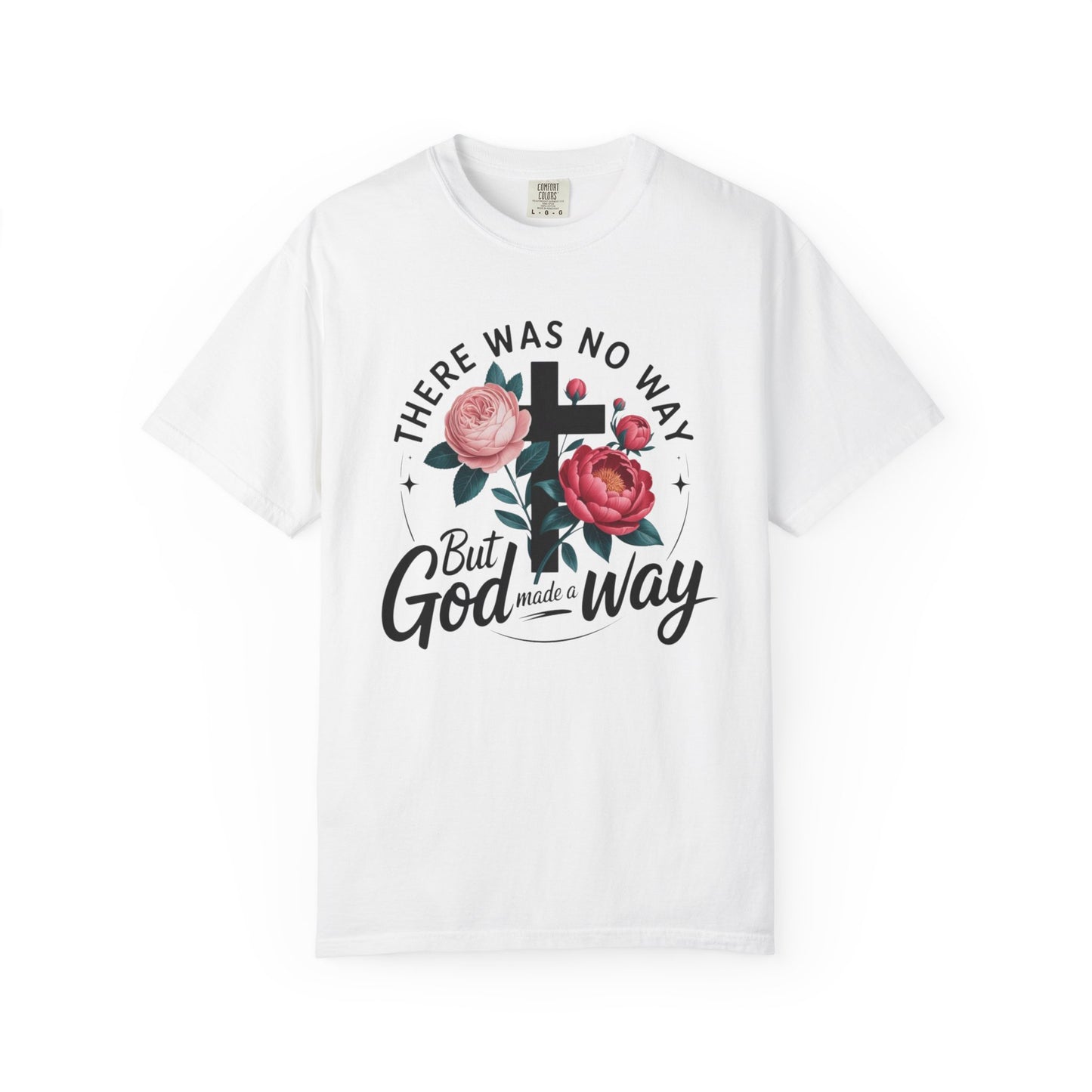 Christian T-Shirt — "There Was No Way But God Made A Way" Floral Cross
