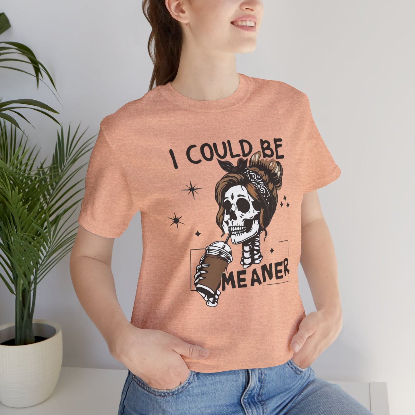 I Could Be Meaner skeleton with coffee T-Shirt | Skull woman graphic tee