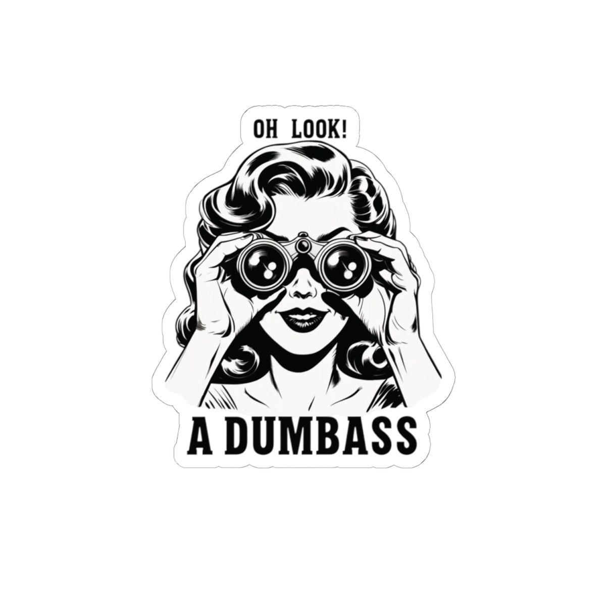 Oh Look A Dumbass sticker | Retro woman binoculars, black and white kiss-cut