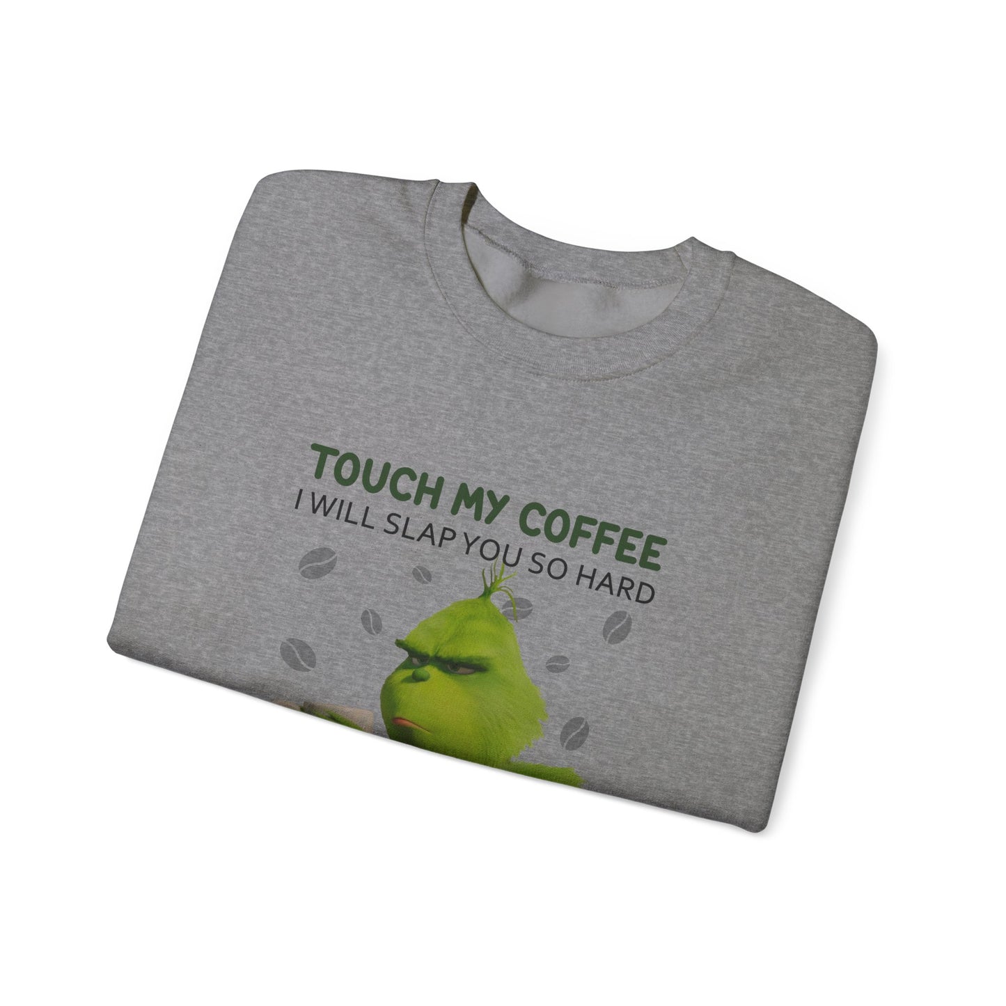 Grumpy Green Character 'Touch My Coffee' Crewneck Sweatshirt | Coffee Lover Humor