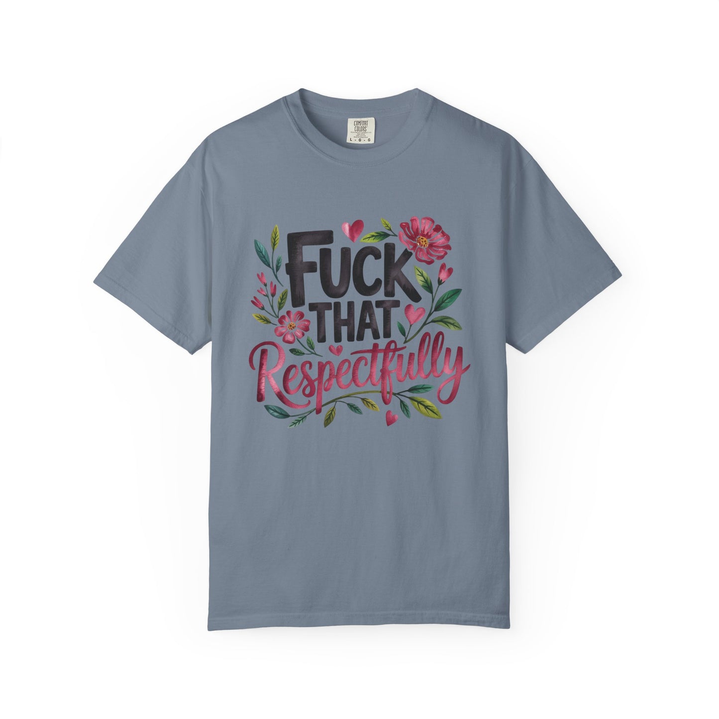 Graphic Tee — “Fuck That Respectfully” Floral Statement T-Shirt