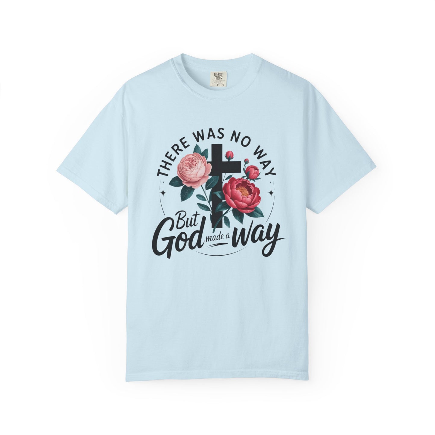 Christian T-Shirt — "There Was No Way But God Made A Way" Floral Cross