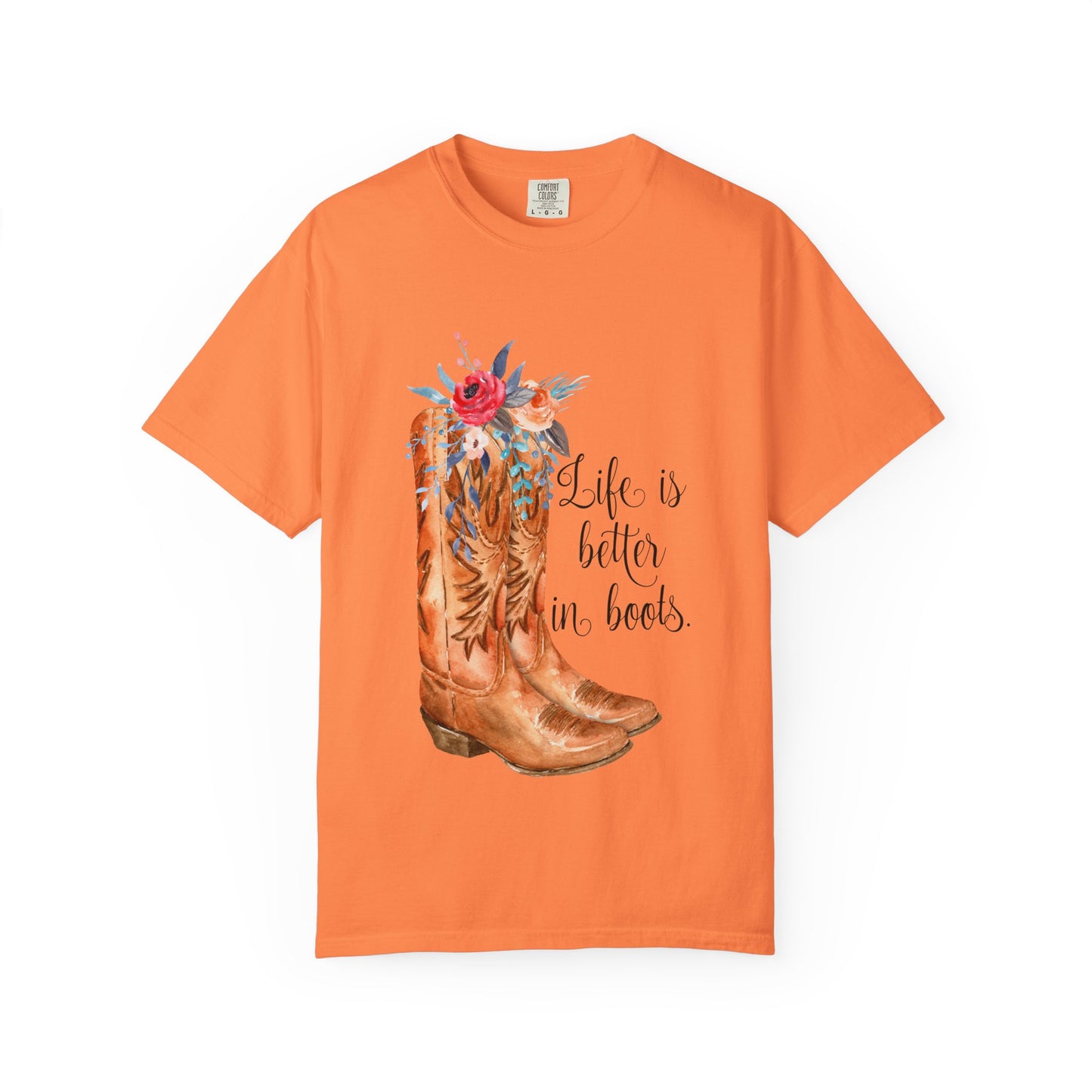 Watercolor Floral Cowboy Boots Life Is Better In Boots T-shirt | Garment-Dyed