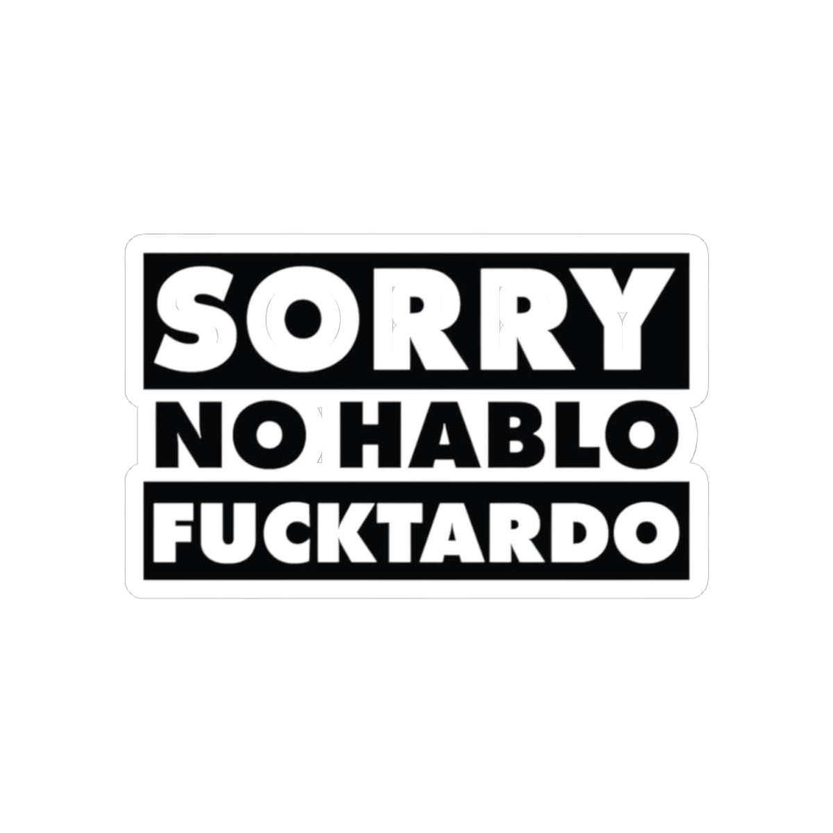 Sorry No Hablo F***tardo Sticker | Bold Black Text Kiss-Cut