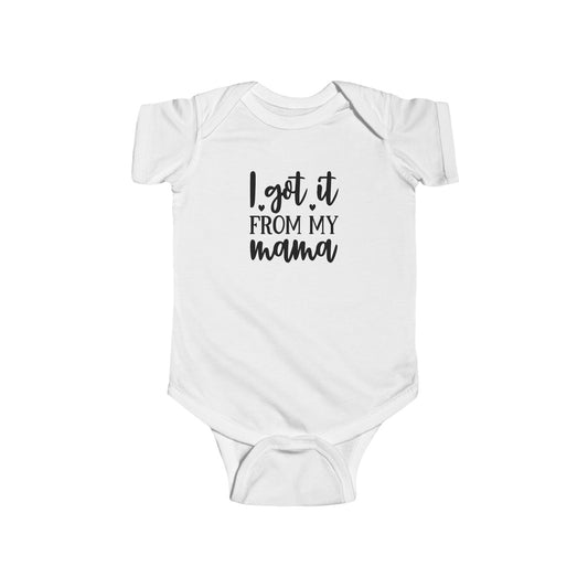 Infant Bodysuit - "I Got It From My Mama" Cute Baby Onesie, Newborn Gift for Mom, Baby Shower Outfit