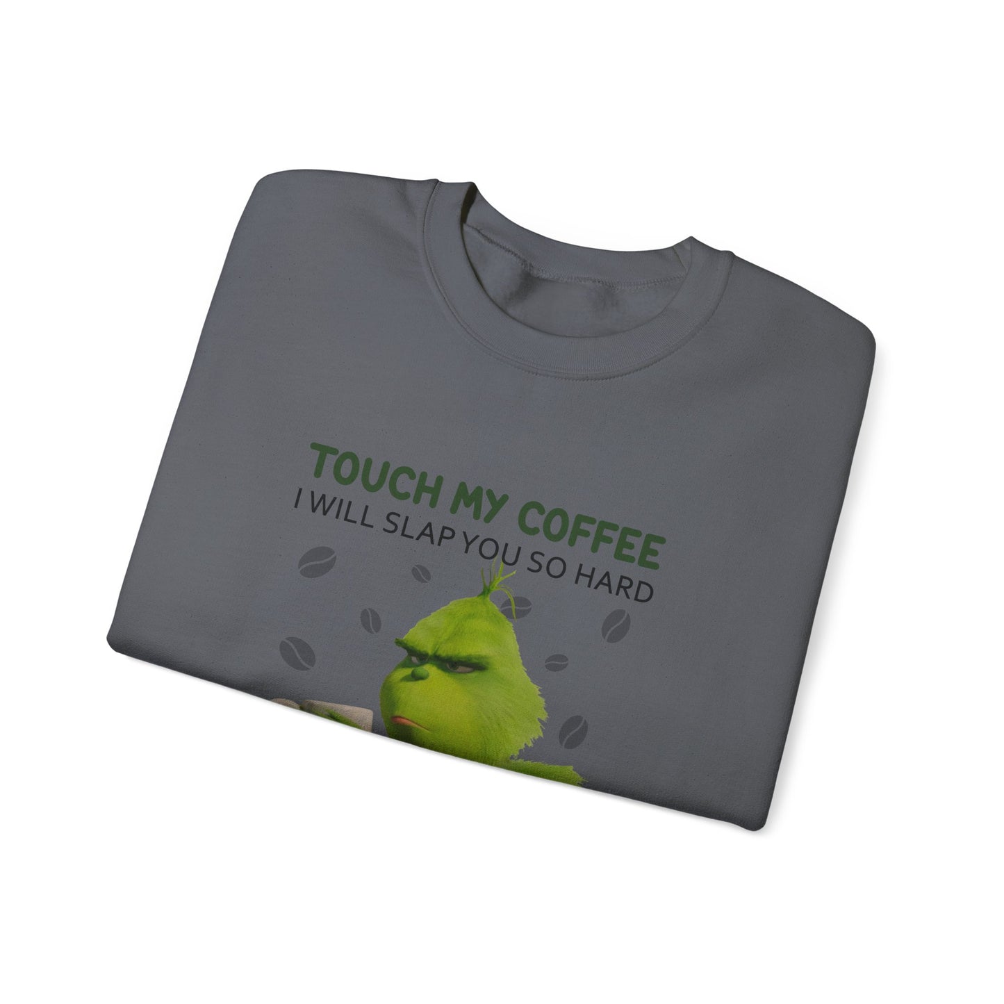Grumpy Green Character 'Touch My Coffee' Crewneck Sweatshirt | Coffee Lover Humor