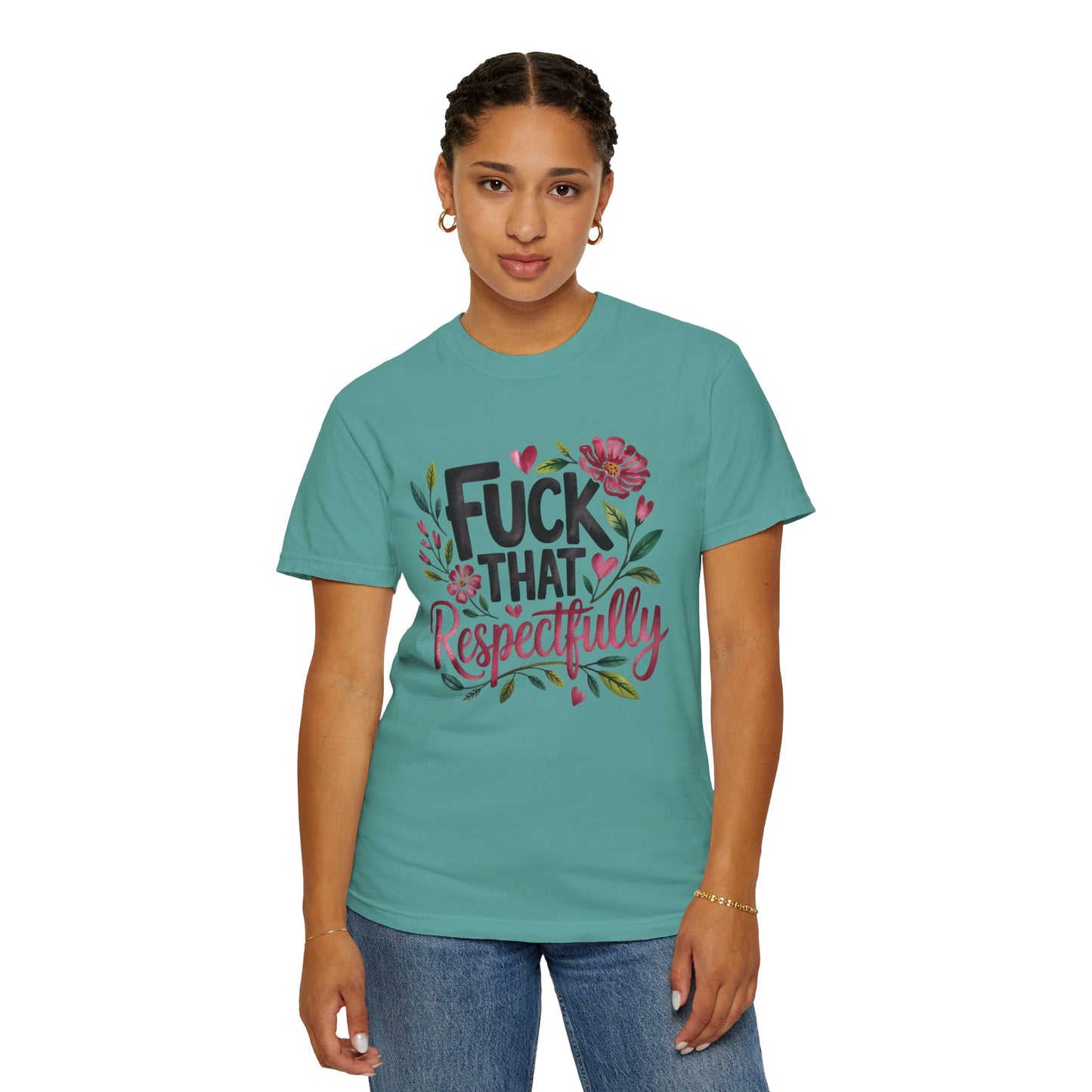Graphic Tee — “Fuck That Respectfully” Floral Statement T-Shirt