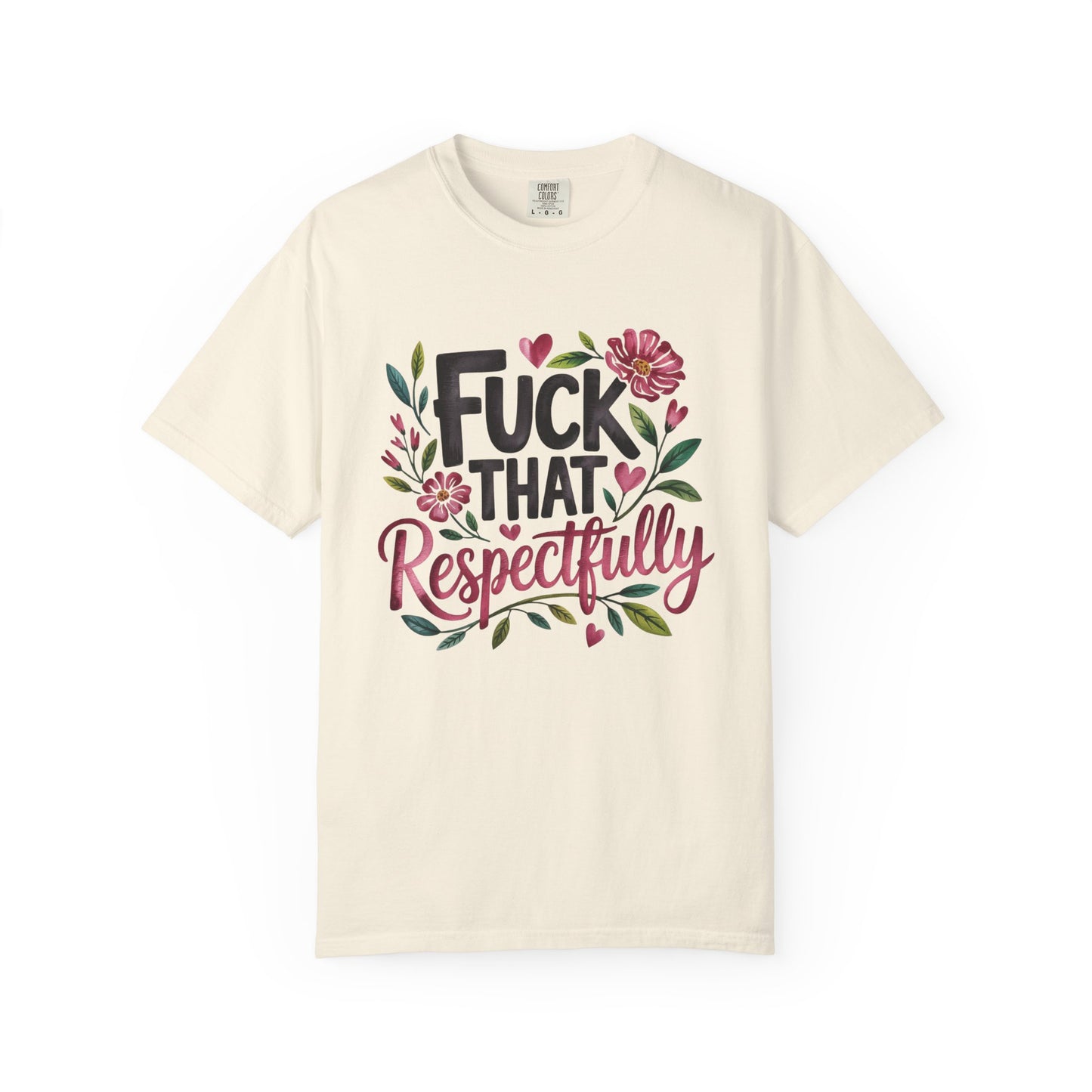Graphic Tee — “Fuck That Respectfully” Floral Statement T-Shirt
