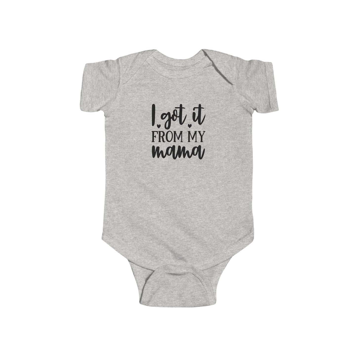 Infant Bodysuit - "I Got It From My Mama" Cute Baby Onesie, Newborn Gift for Mom, Baby Shower Outfit