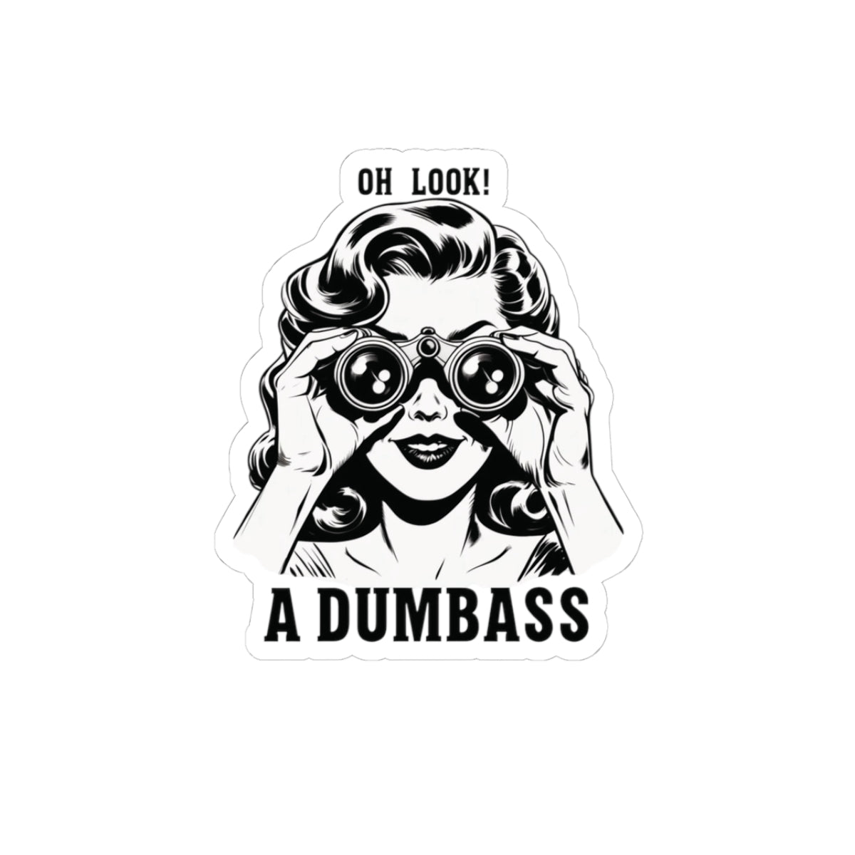 Oh Look A Dumbass sticker | Retro woman binoculars, black and white kiss-cut