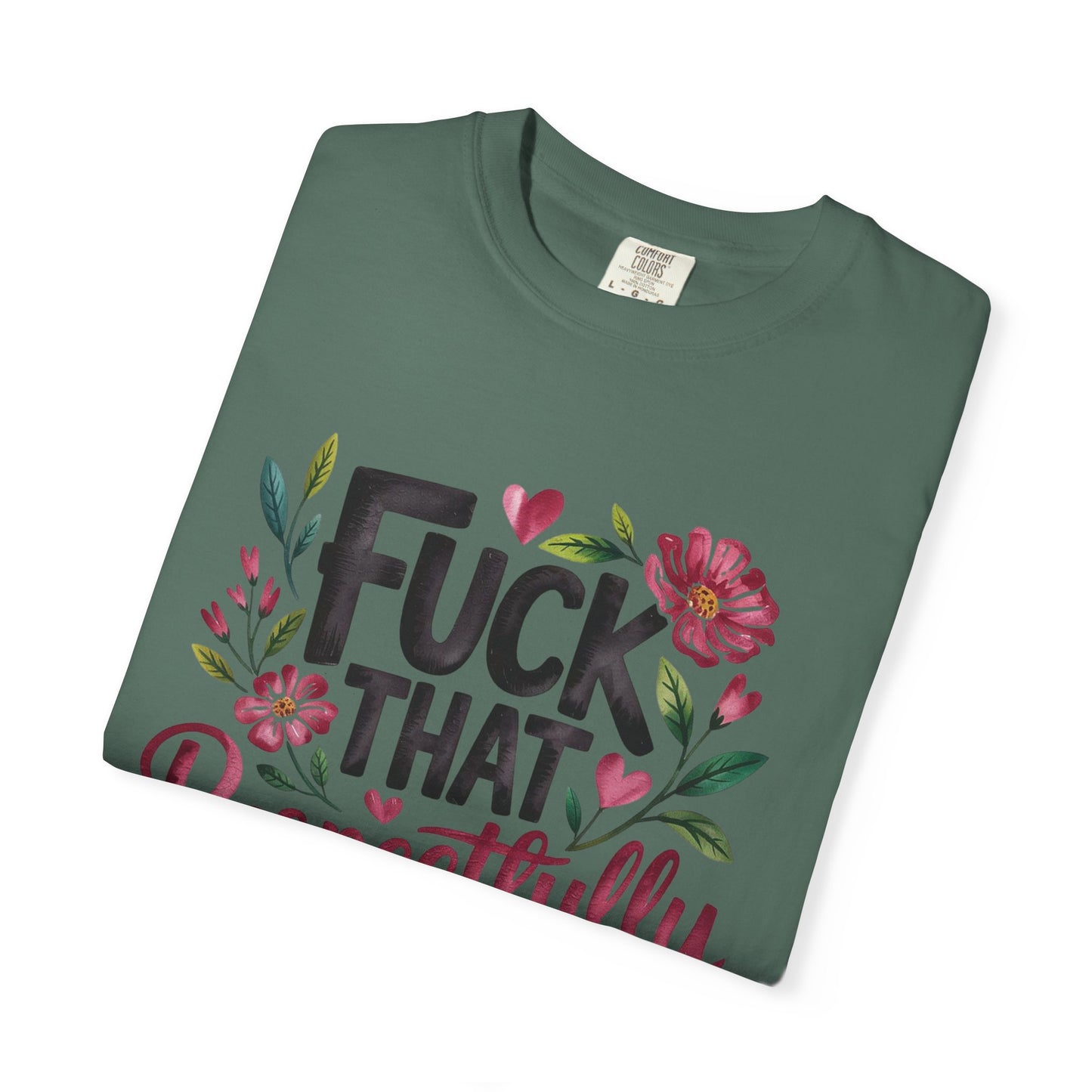 Graphic Tee — “Fuck That Respectfully” Floral Statement T-Shirt